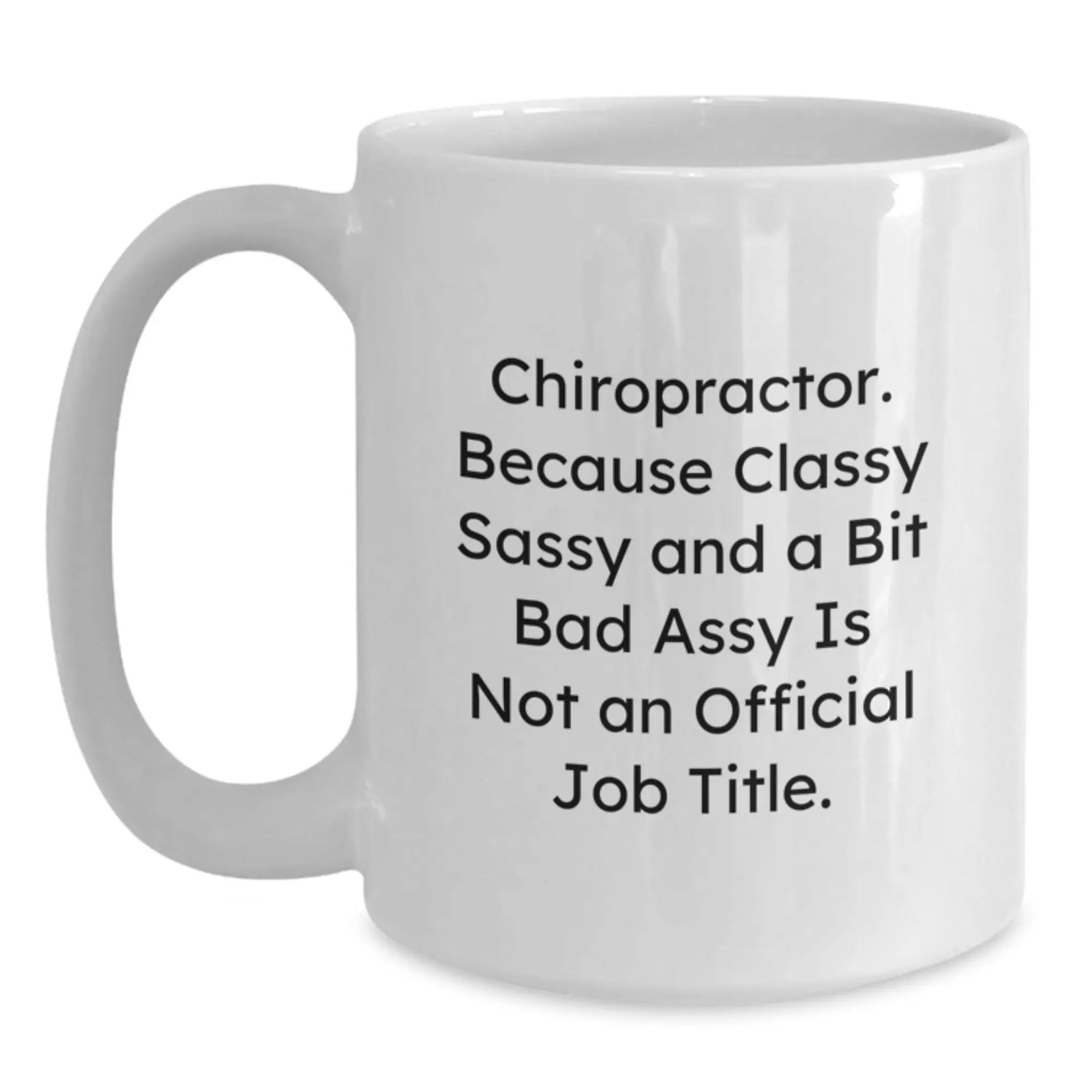 Funny Chiropractor Gifts for Men, Unique White Coffee Mugs with Classy Sassy And A Bit Fearlessy Is Not An Official Job Title, Gifts from Friends to Chiropractor Graduation Unique Gifts - Main
