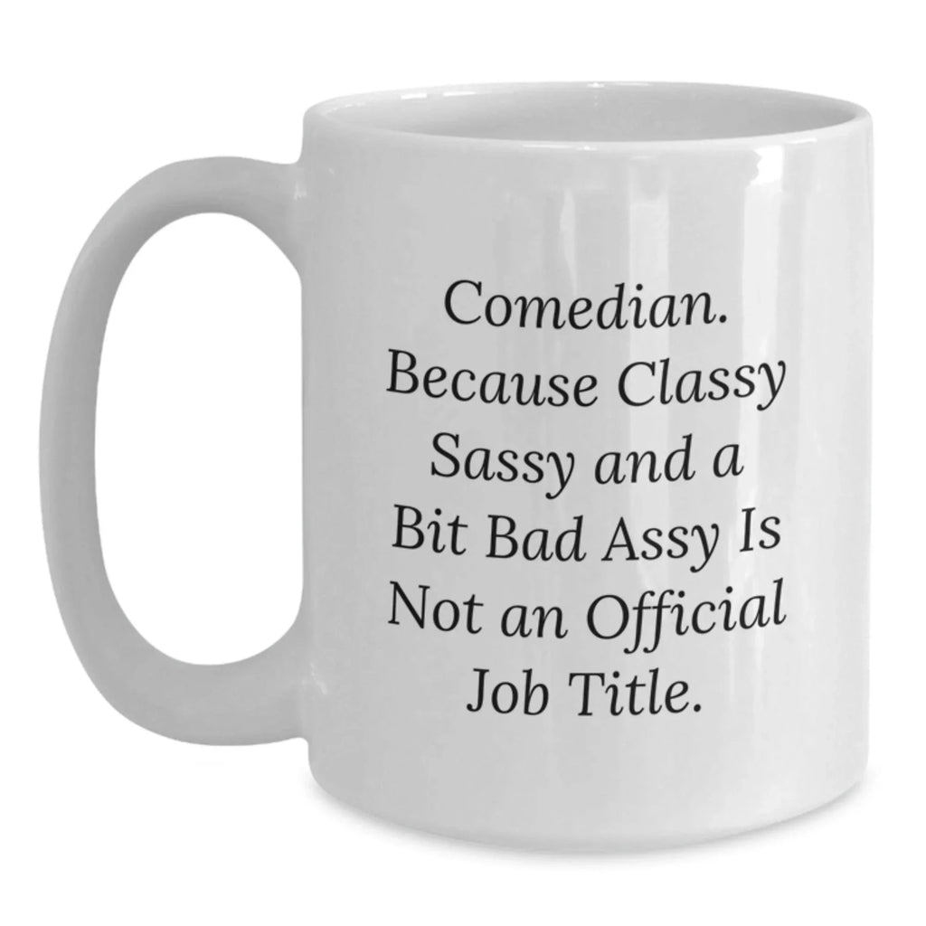 Funny Comedian White Coffee Mugs Gifts for Comedian Friends Unique Christmas Unique Gifts from Men to Comedian