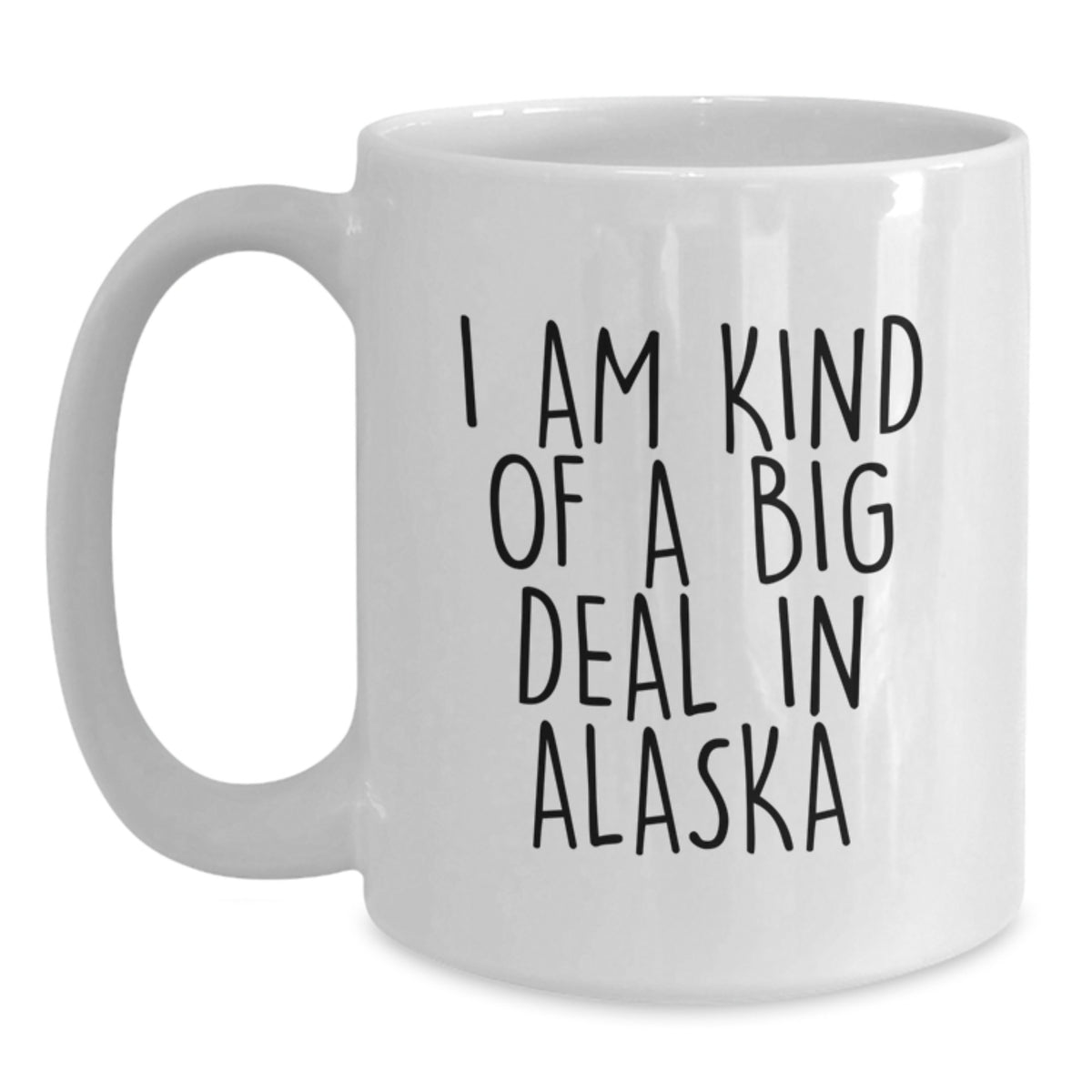 Alaska Gift for Him A Whimsical Keepsake Mug - I Am Kind Of A Big Deal - Main