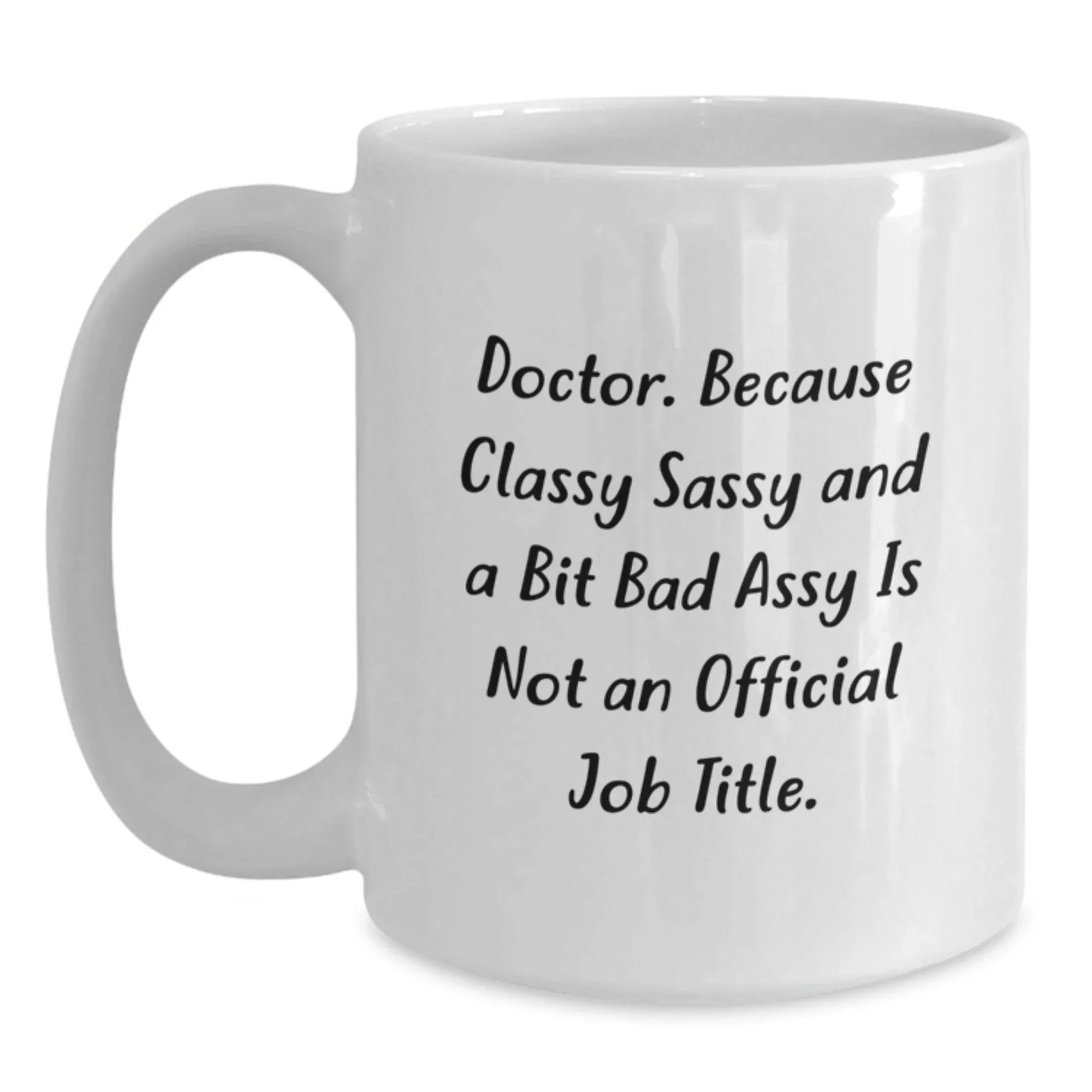 Funny Doctor Quote White Coffee Mug Gifts from Men and Women for Christmas Unique Presents