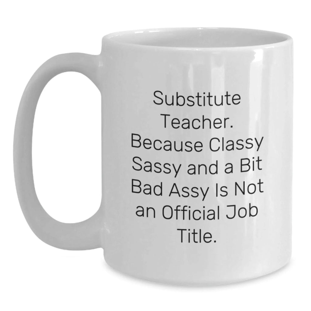 Funny Substitute Teacher Gifts, Christmas Unique Gifts from Friends for Substitute Teachers, White Coffee Mug