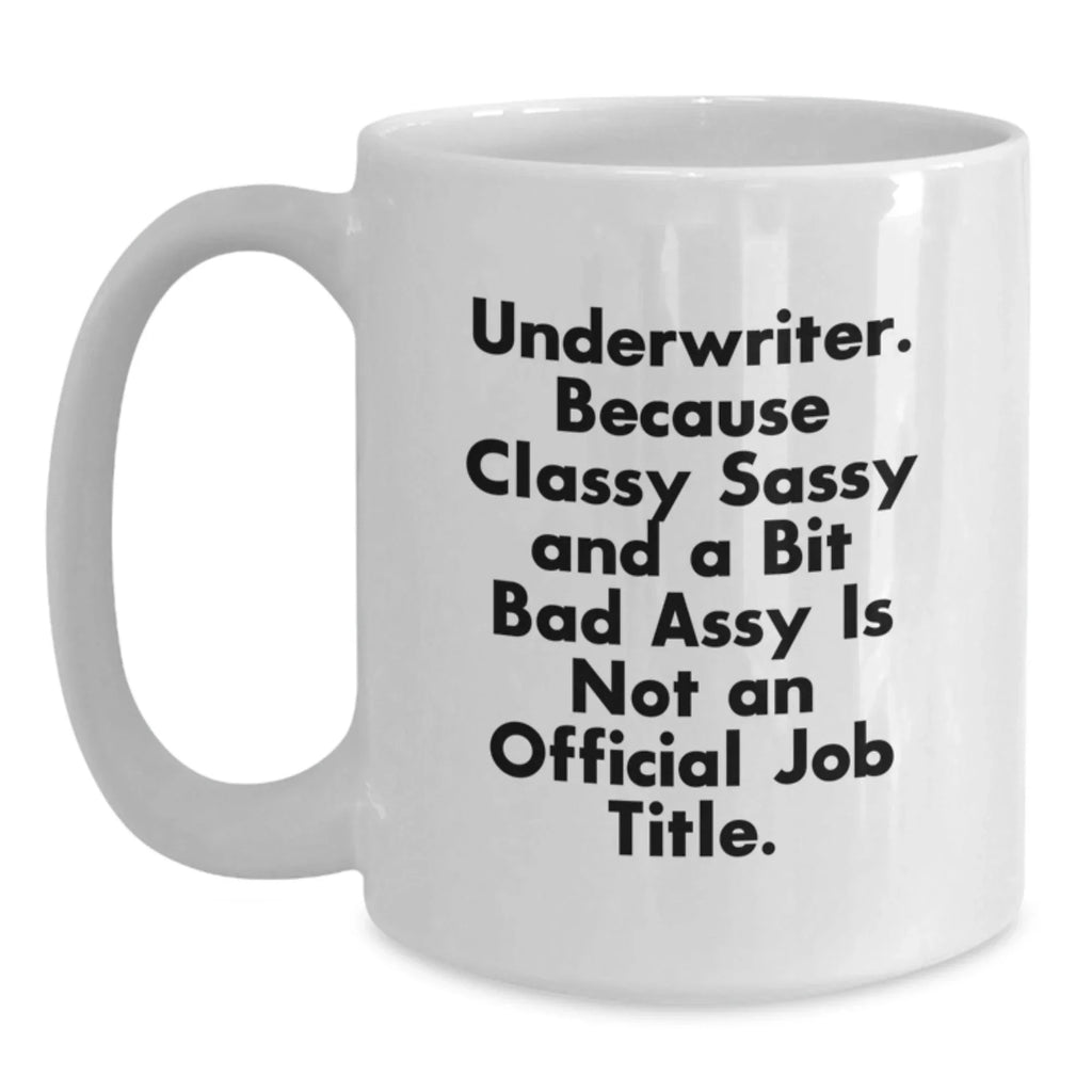 Funny Underwriter Christmas Unique Gifts from Friends for Underwriter White Coffee Mug Quote - Gifts for Underwriter Men Women Coworkers Family