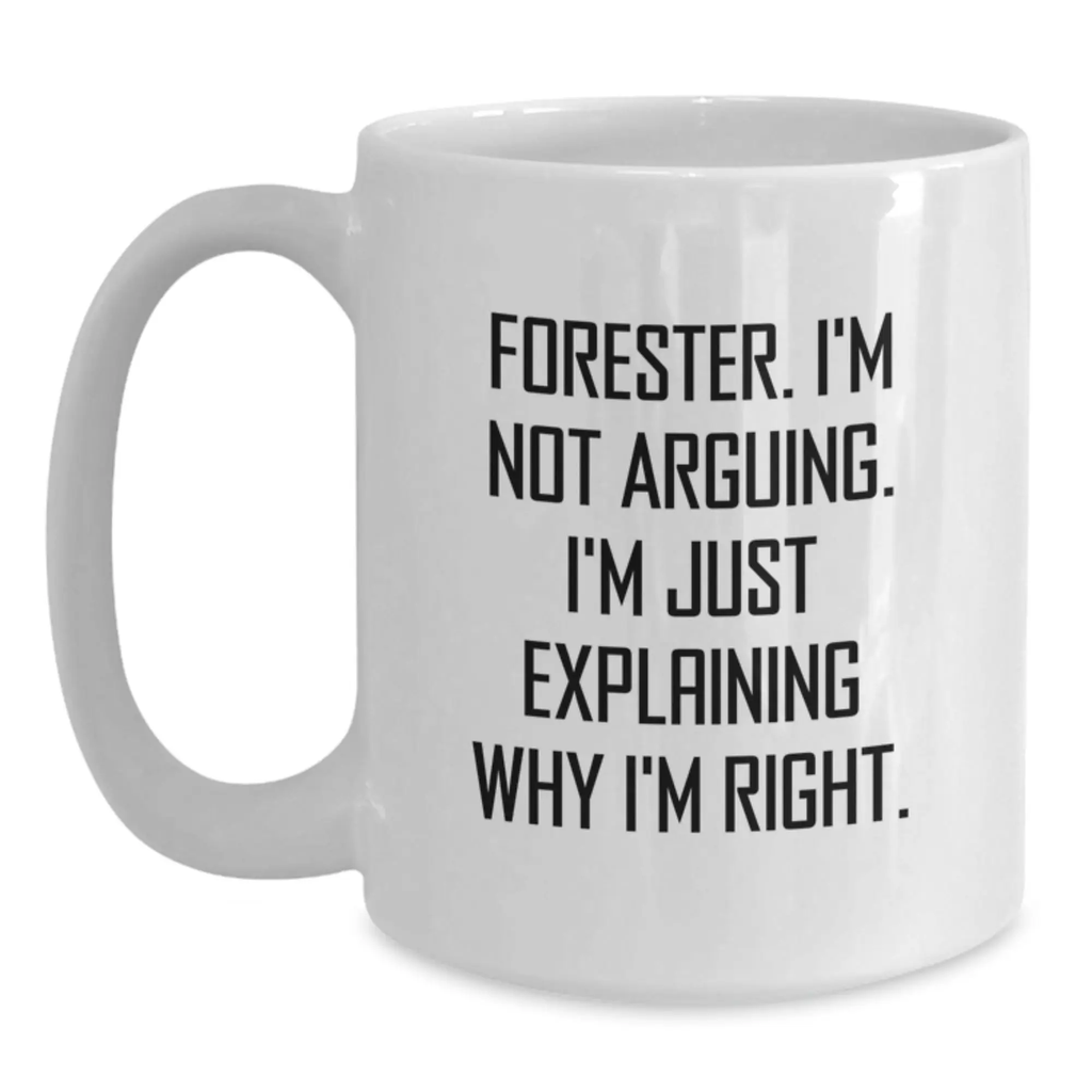 Funny Forester White Coffee Mug Gifts from Friends to Forester Graduation Unique Gifts for Forester Enthusiasts - Main
