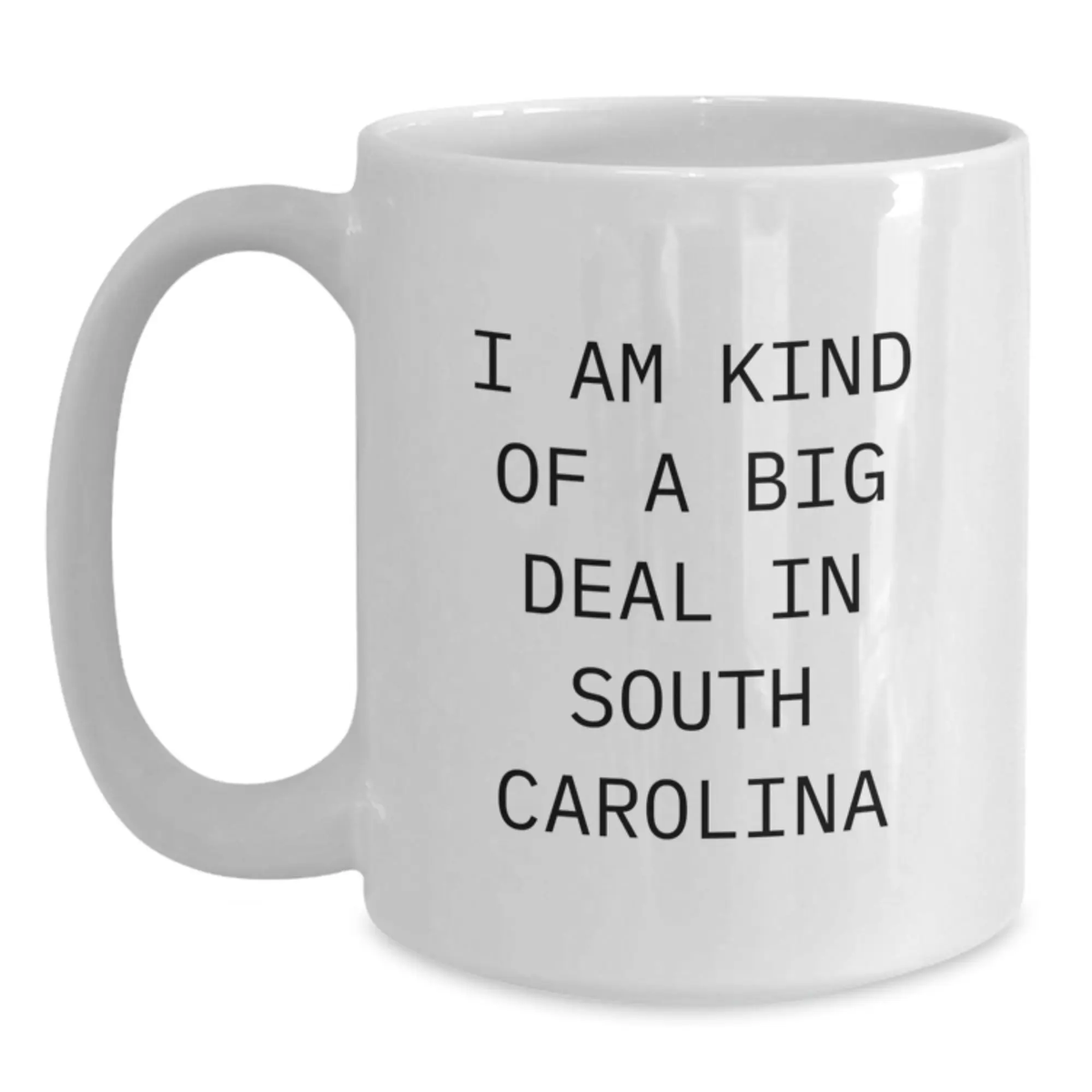 South Carolina White Mug for Him – I Am Kind Of A Big Deal Grad Gift - Main