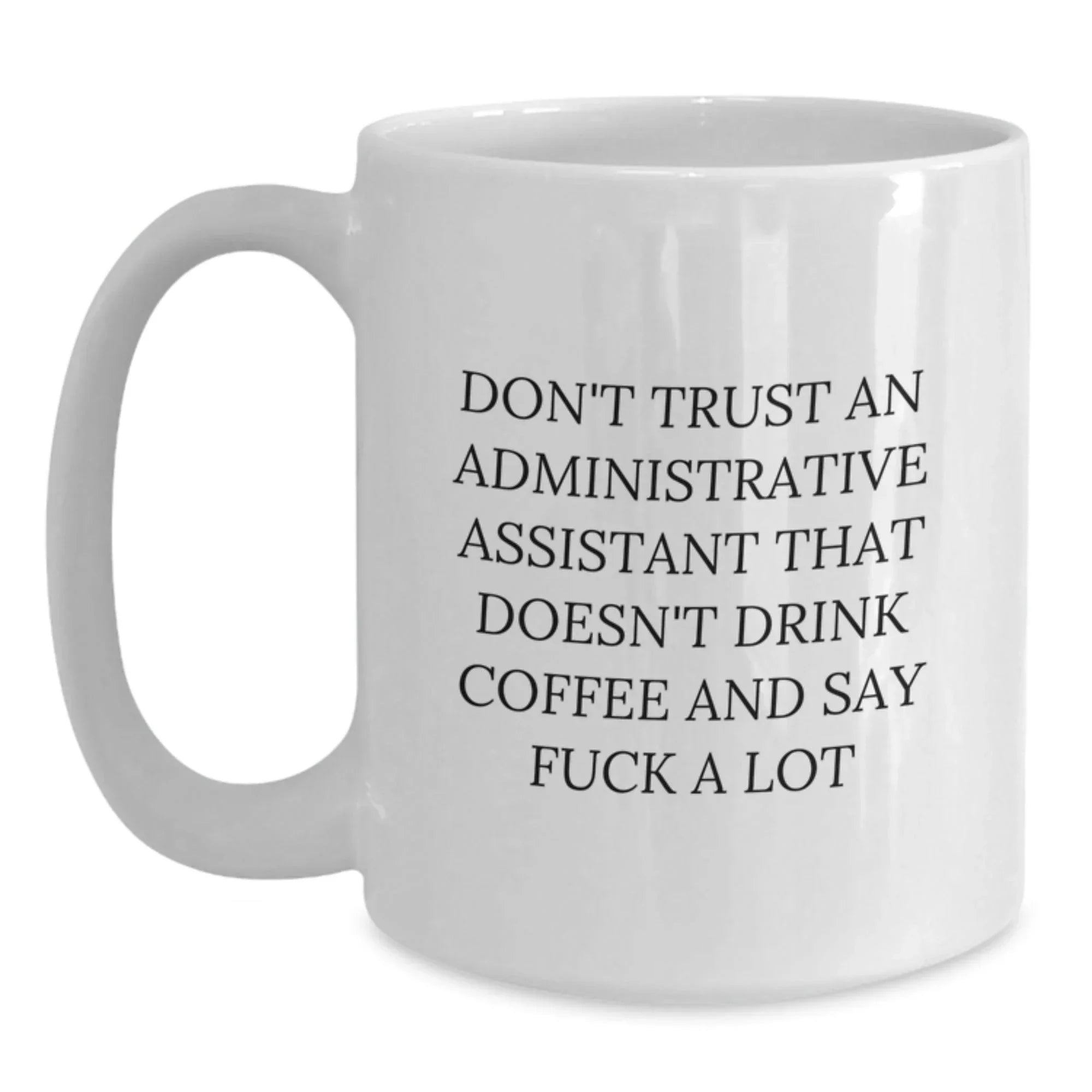 Funny White Coffee Mug Gifts for Administrative Assistants Christmas Unique Present from Friends