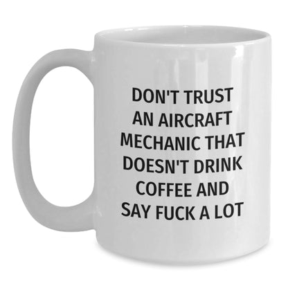 Funny Aircraft Mechanic Gifts for Men, White Coffee Mug with Attitude, Christmas Unique Mug from Friends - Main