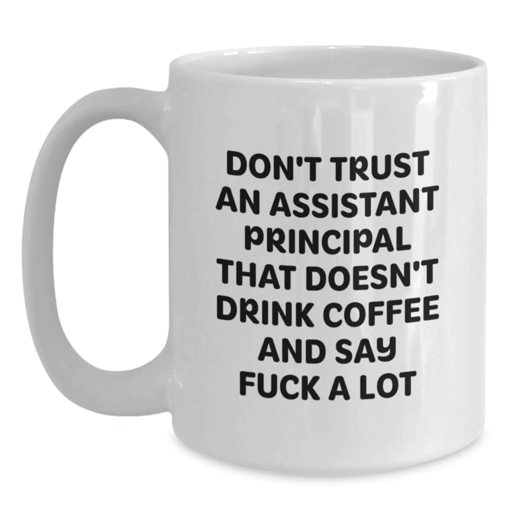 Funny Assistant Principal Gifts for Men Funny Coffee Mug White 11oz 15oz Ceramic Christmas Unique Mugs from Friends