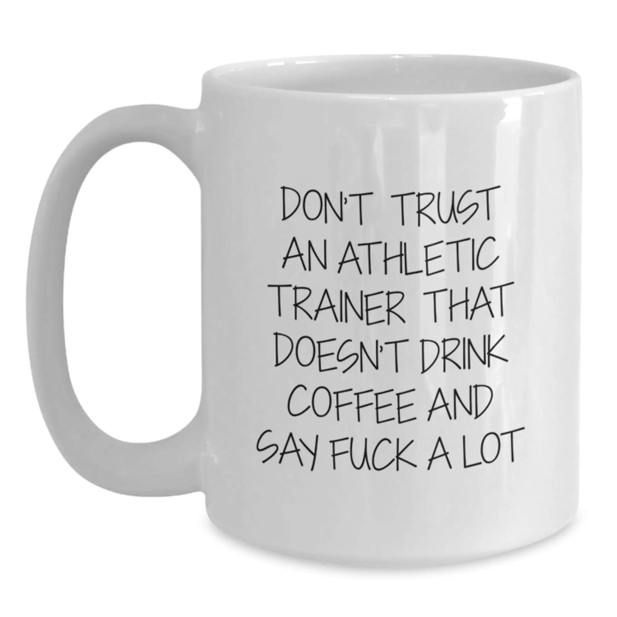 Funny Inspirational Gifts for Athletic Trainers from Friends and Family, White Coffee Mug, Don't Trust an Athletic Trainer That Doesn't Drink Coffee and Say F--k a Lot - Main