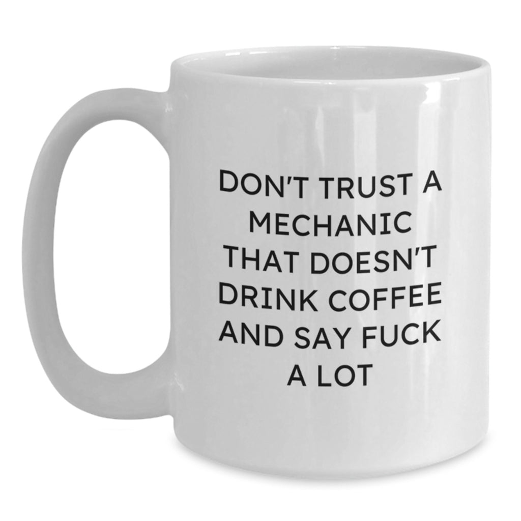 Sarcastic Mechanic Gift for Friends - Novelty White Coffee Mug - Main