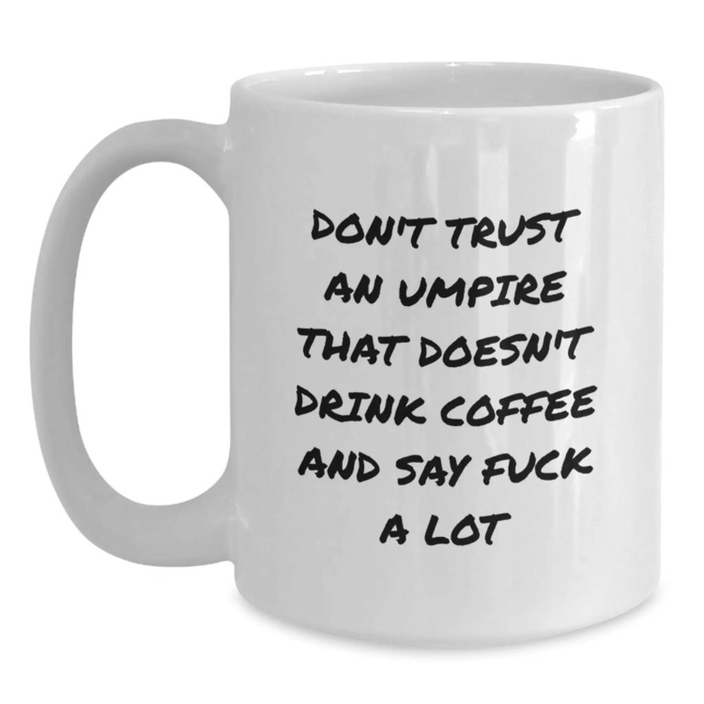 Funny Umpire Gifts for Umpire Friends, Men, or Women - 'Don't Trust An Umpire That Doesn't Drink Coffee' White Coffee Mug for Graduation Unique Gifts - Main