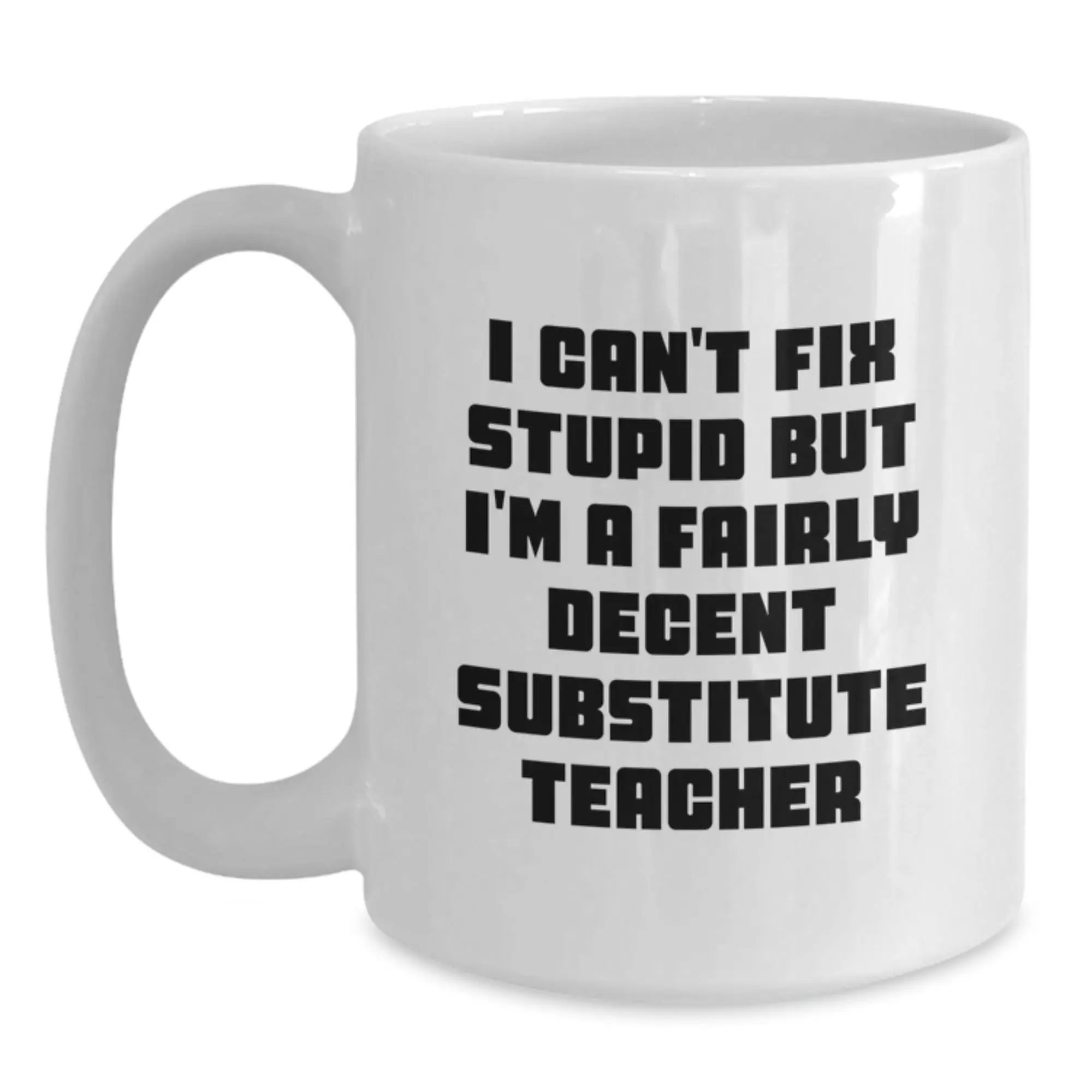 Funny Gifts for Substitute Teachers, White Coffee Mugs with a Sassy Quote, Perfect Birthday Unique Gifts from Friends to Substitute Teacher Colleagues - Main
