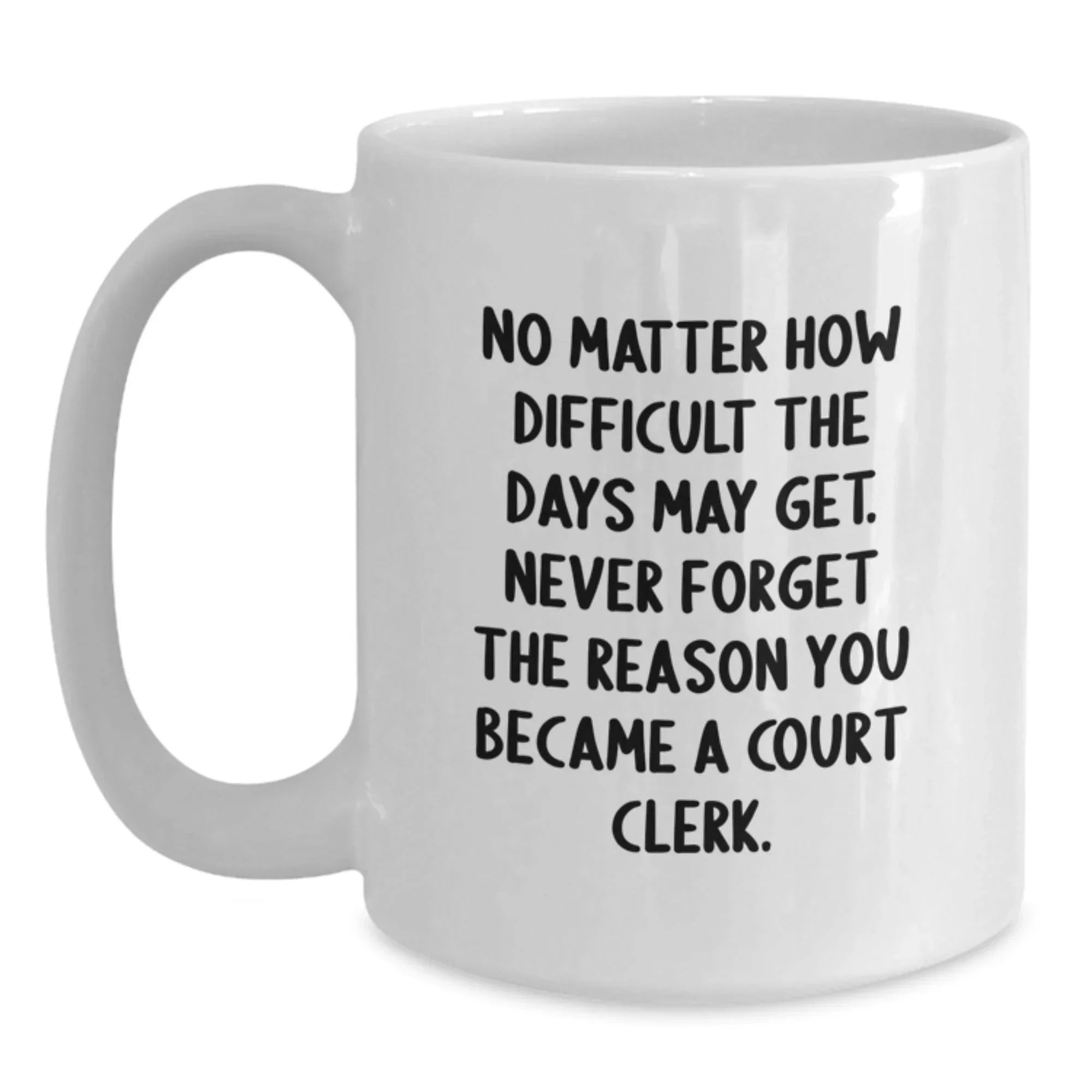 Court Clerk Christmas Unique Gifts, Funny Quote White Coffee Mug - Gifts from Friends for Court Clerk - White Ceramic Mug, Inspiring Court Clerk, Court Clerk Unique Gifts