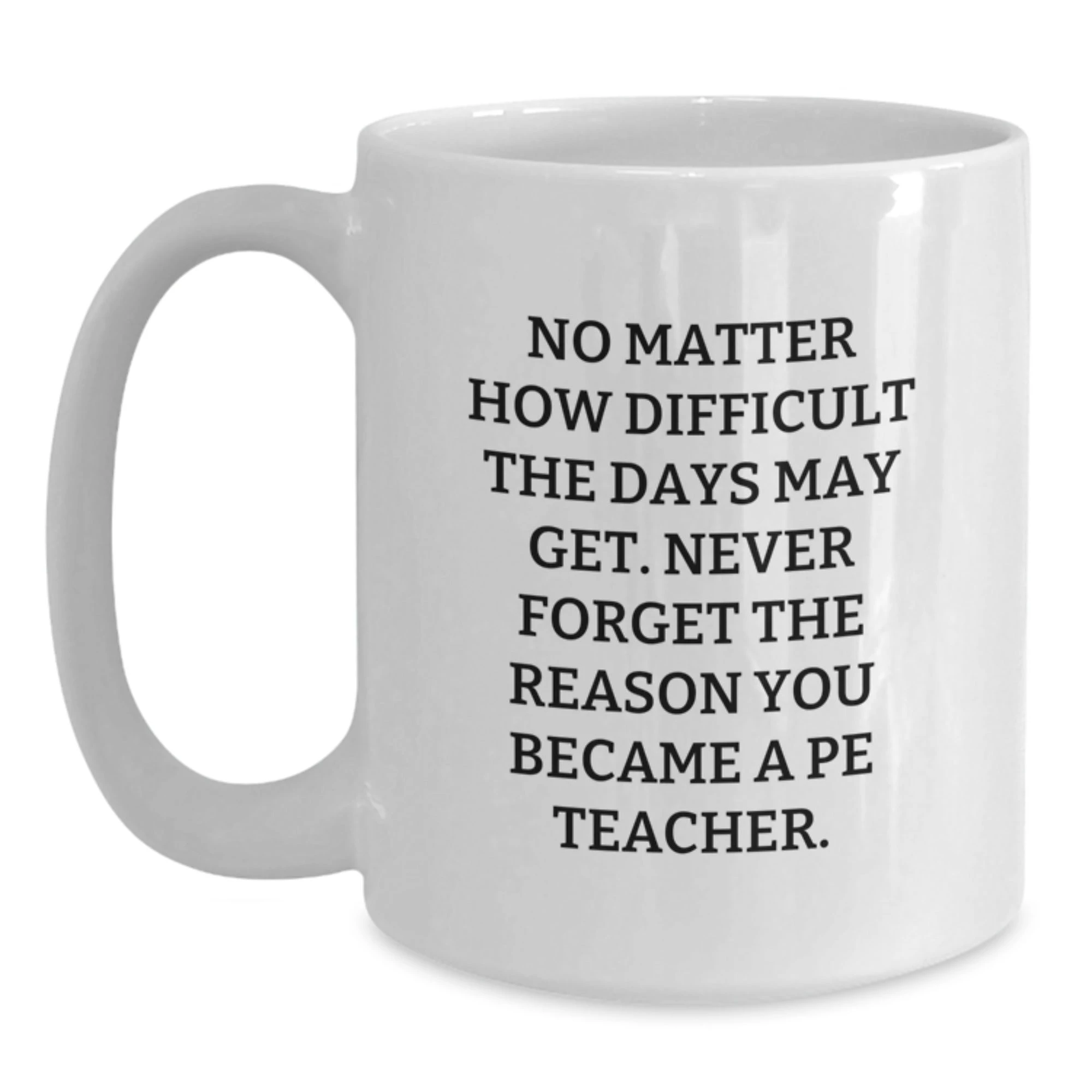 Funny PE Teacher Gifts for Men from Women, White Coffee Mugs with Inspirational Quote for Valentine's Unique Gifts