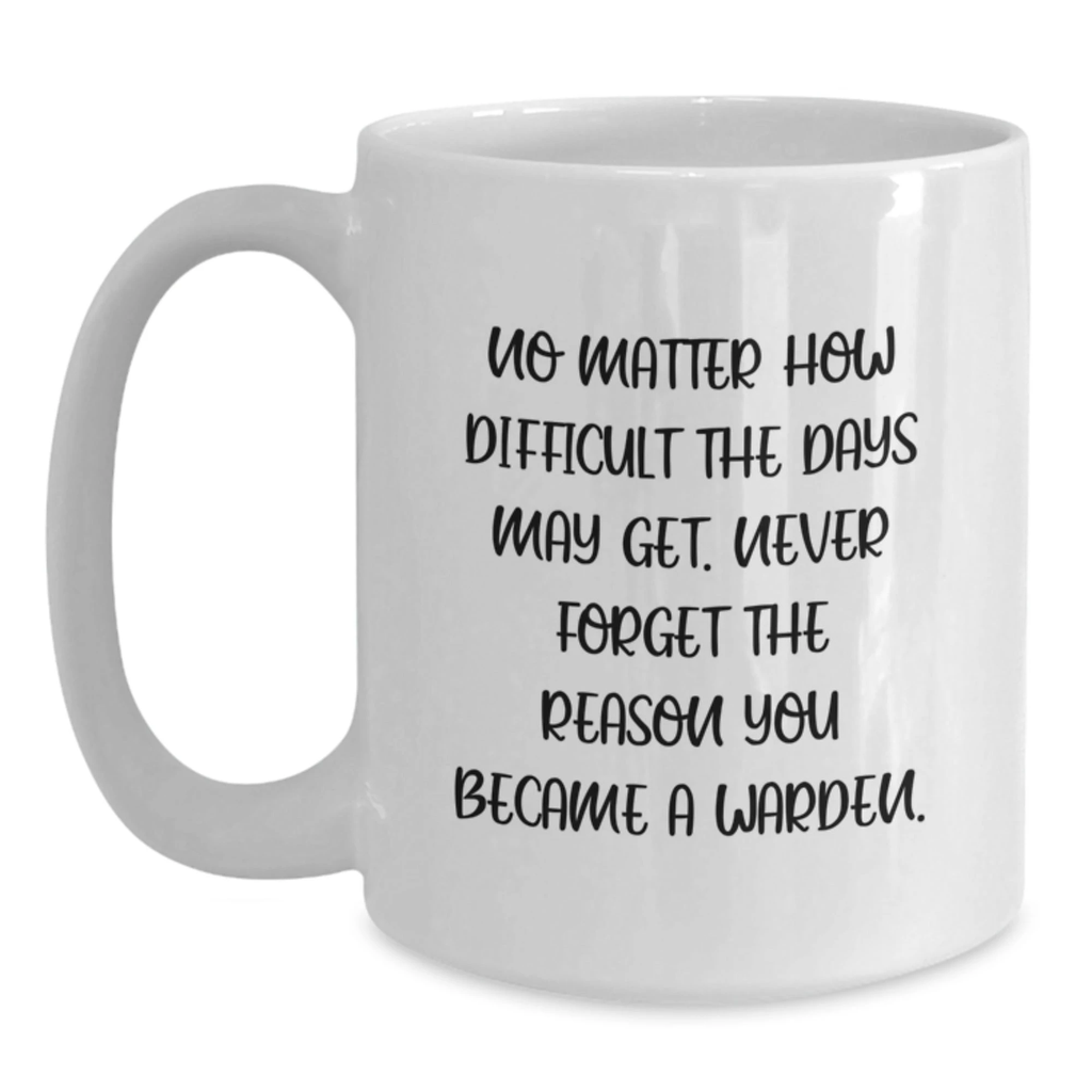 Funny Warden Quote White Coffee Mug Gifts for Men Women Friends Coworkers Family from Valentine's Unique Gifts - Main