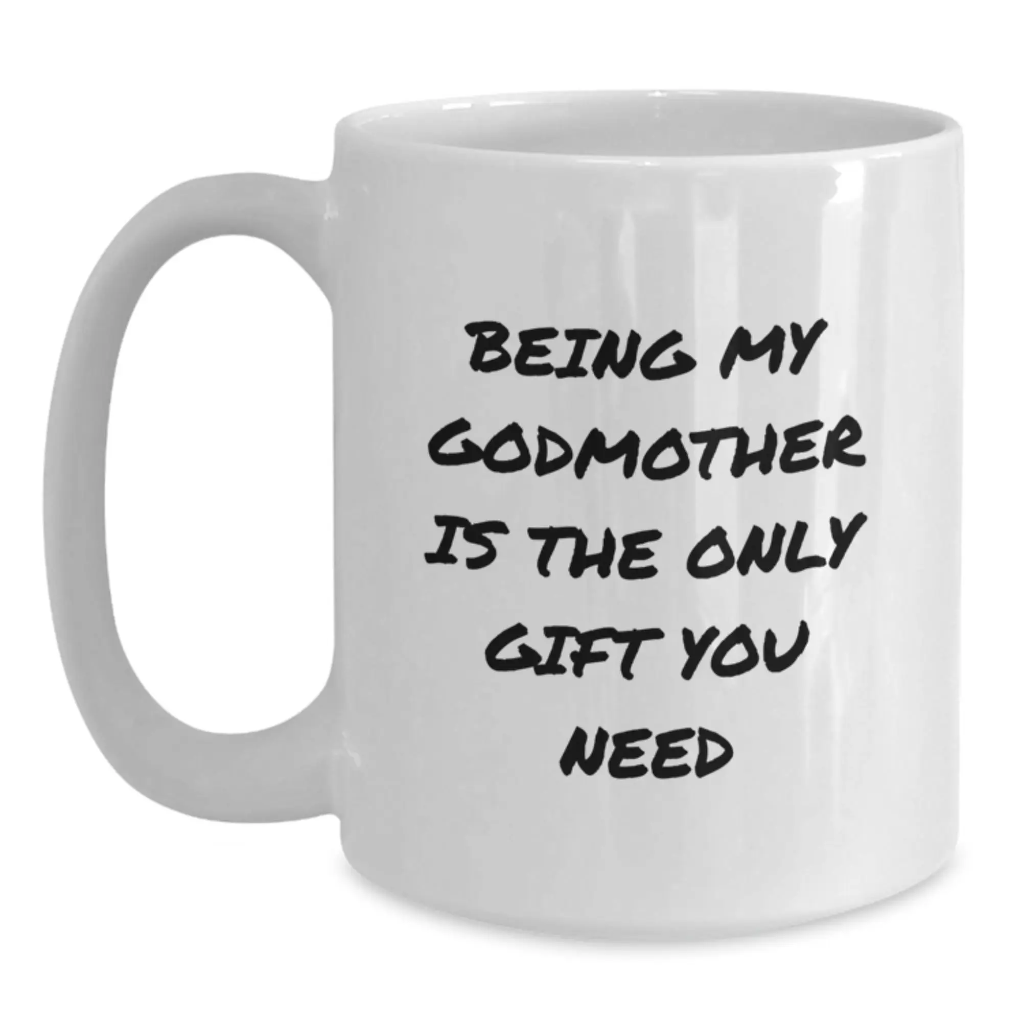 Funny Godmother Gifts for Graduation Unique White Coffee Mugs - Gifts from Family to Godmother - Being My Godmother Is The Only Gift You Need - Main