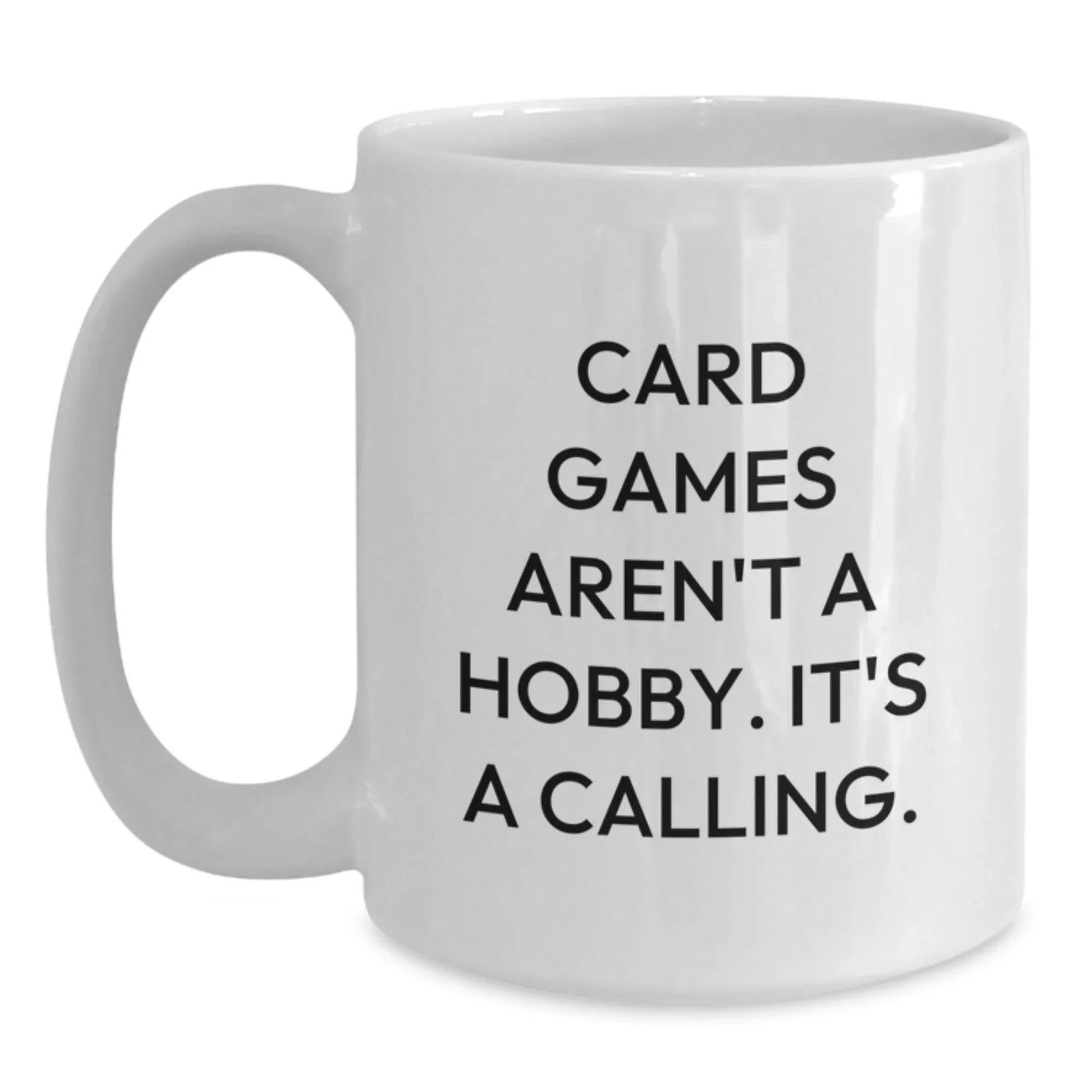 Card Games Gifts for Men and Women, Funny White Coffee Mug, Inspirational Quote from Card Games Aren't A Hobby. It's A Calling., Christmas Unique Gifts from Family