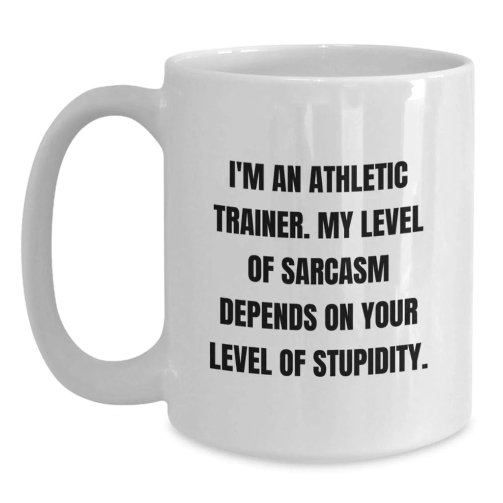 Funny Athletic Trainer White Coffee Mug Gifts from Friends to Men, Unique Christmas Unique Gifts for Athletic Trainers, Sarcasm Level Dependent Mug