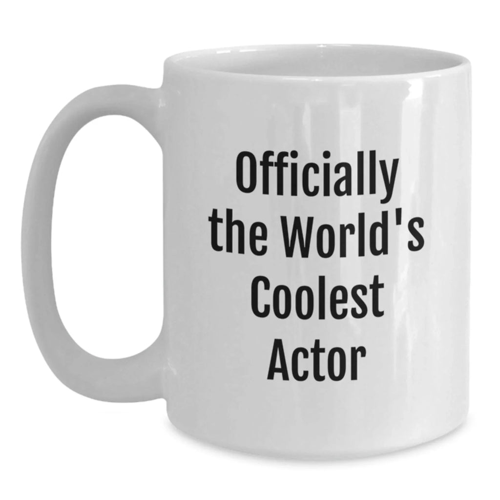 Funny Actor Gifts from Friends Christmas Unique Mug 'Officially The World's Coolest Actor' White Coffee Mug for Men