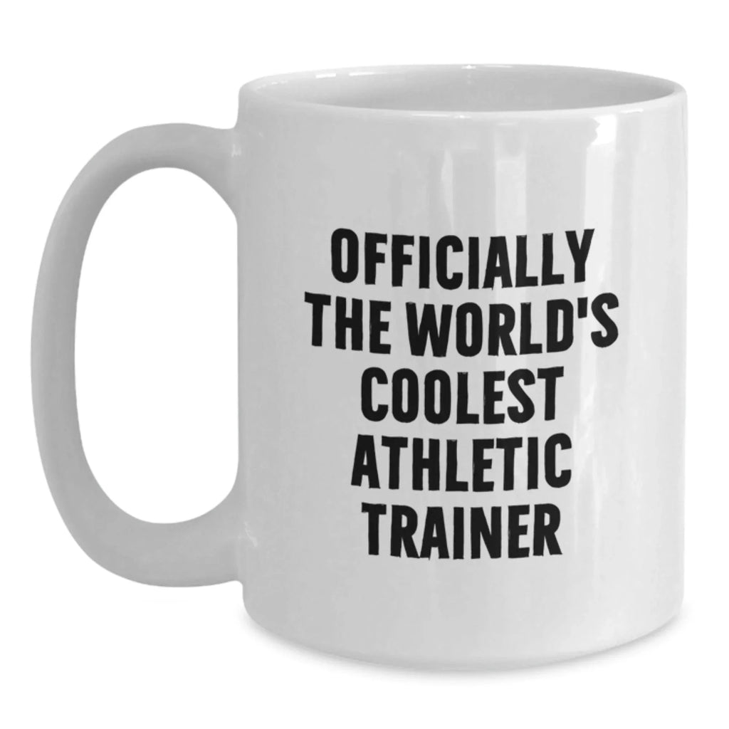 Funny Athletic Trainer Gifts from Friends - 'Officially The World's Coolest Athletic Trainer' White Coffee Mug