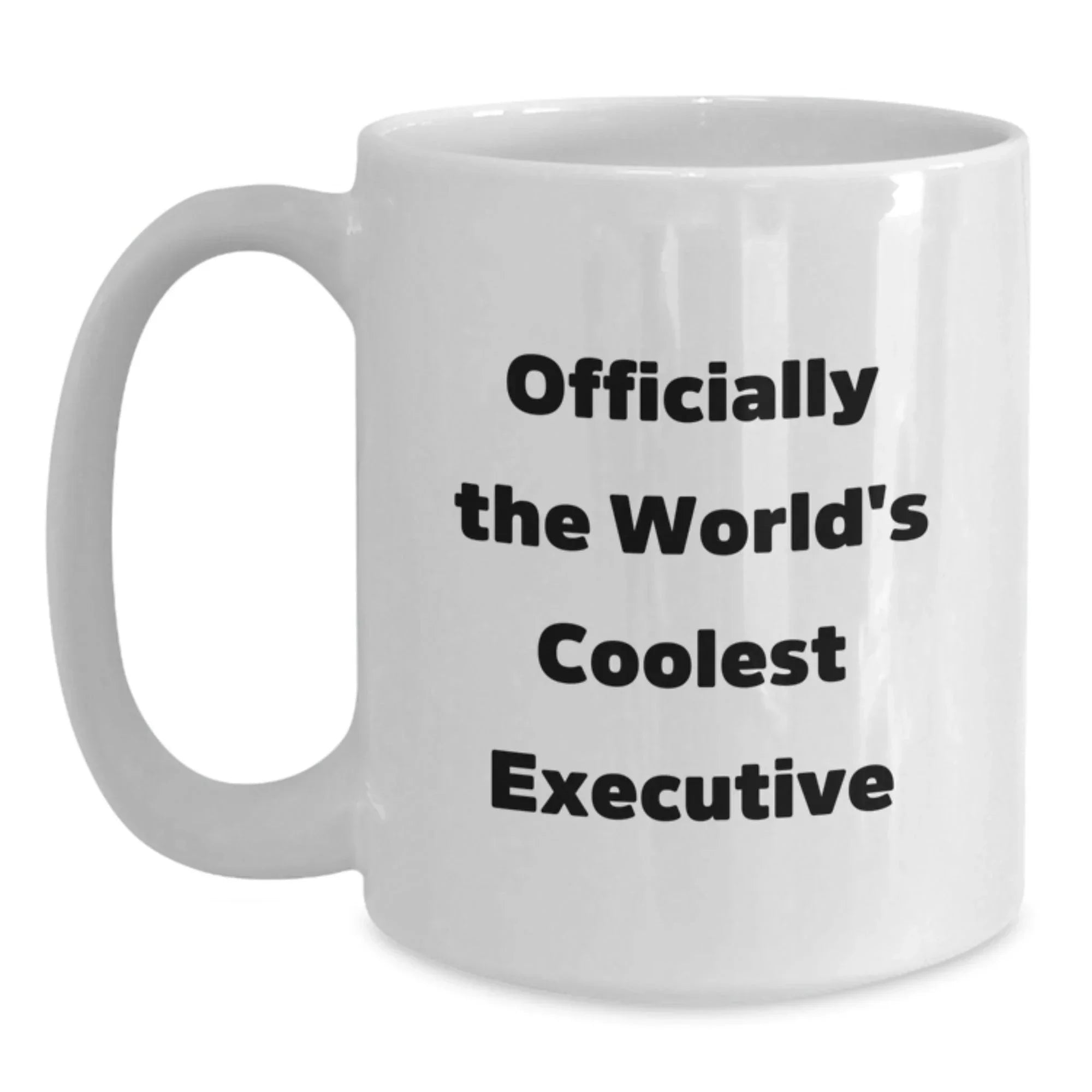 Executive White Coffee Mug - Funny Quote Gifts for Men, Women, Friends, Coworkers, Family - Christmas Unique Gifts from Men, Women, Friends, Coworkers