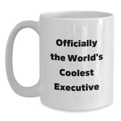 Executive White Coffee Mug - Funny Quote Gifts for Men, Women, Friends, Coworkers, Family - Christmas Unique Gifts from Men, Women, Friends, Coworkers - Main