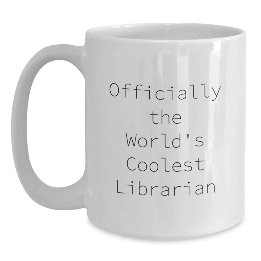 Funny Librarian Gifts for Men, White Ceramic Coffee Mug, Officially The World's Coolest Librarian Quote, Unique Christmas Unique Gifts from Friends, Family, and Coworkers