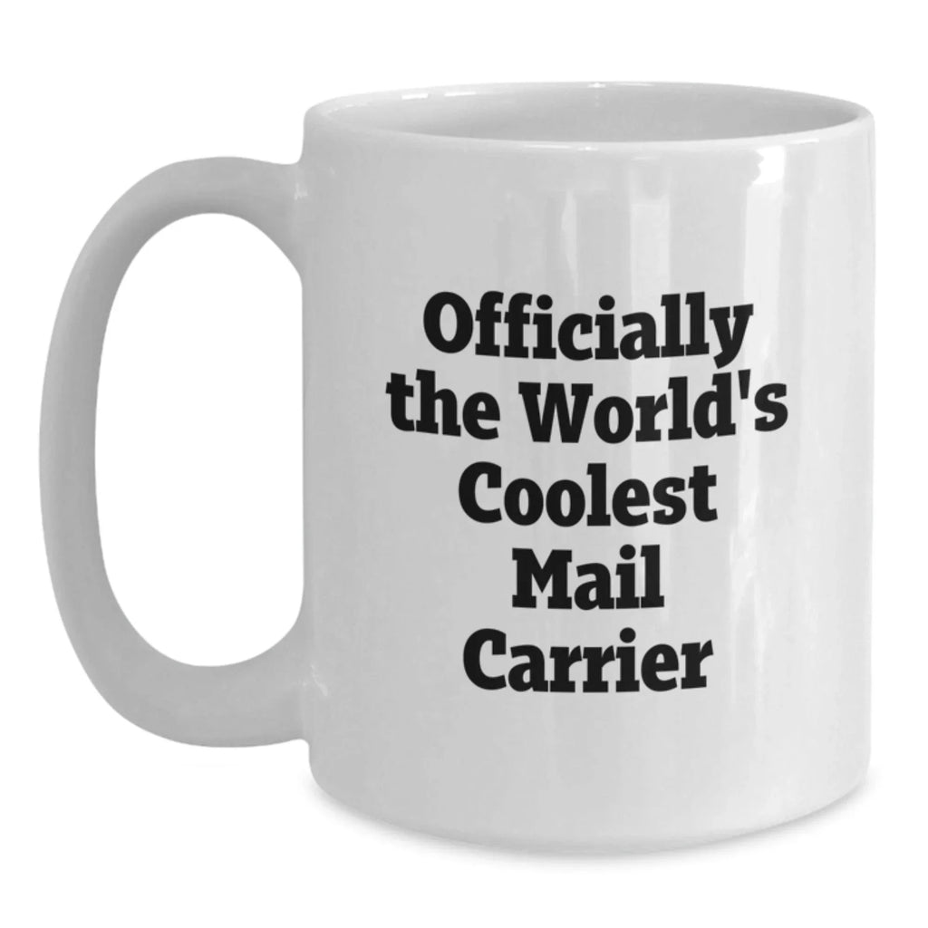 Funny Mail Carrier Gifts from Friends for Men - Officially The World's Coolest Mail Carrier White Coffee Mug