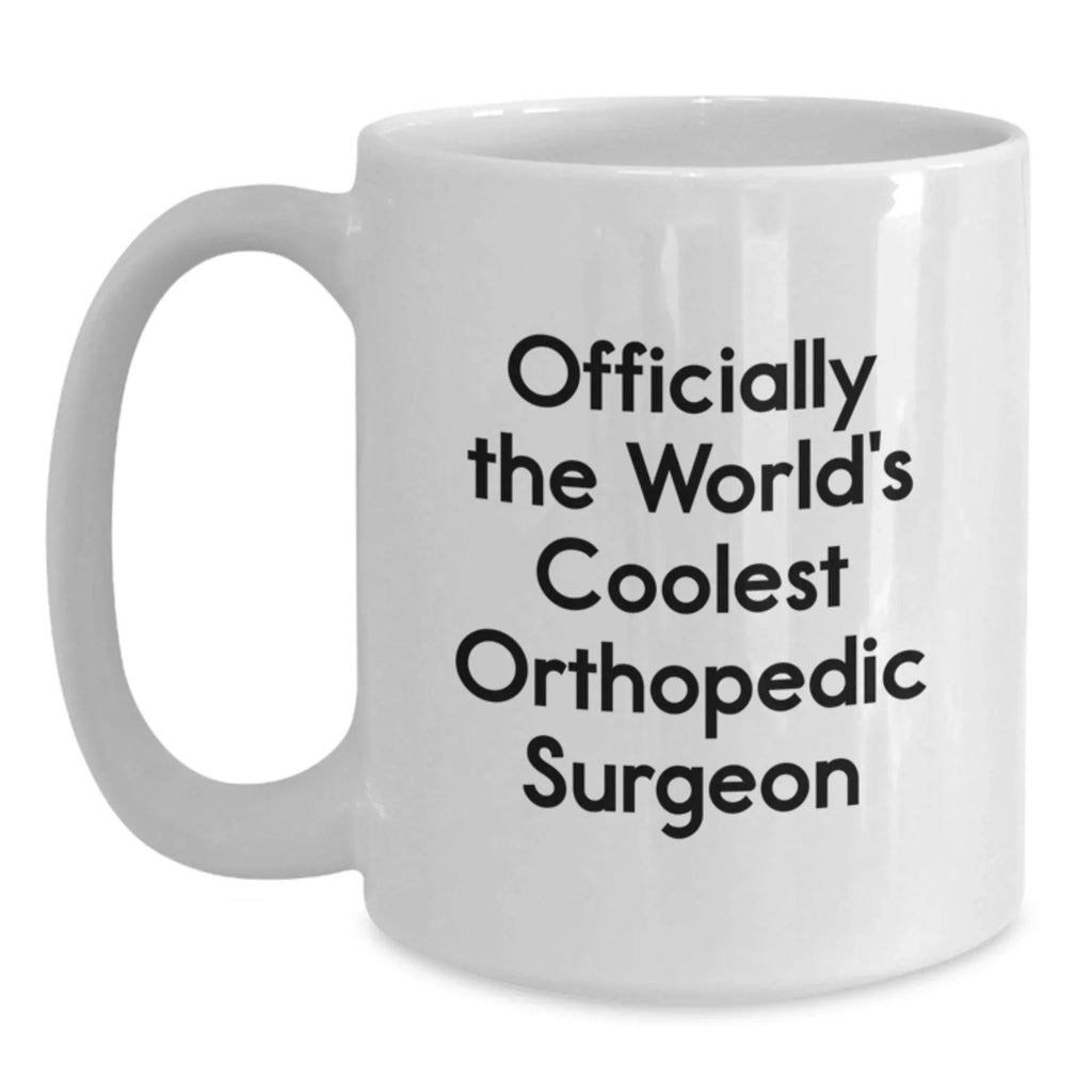 Funny Gifts from Family to Orthopedic Surgeon, White Coffee Mug for Officially The World's Coolest Orthopedic Surgeon, Christmas Unique Gifts