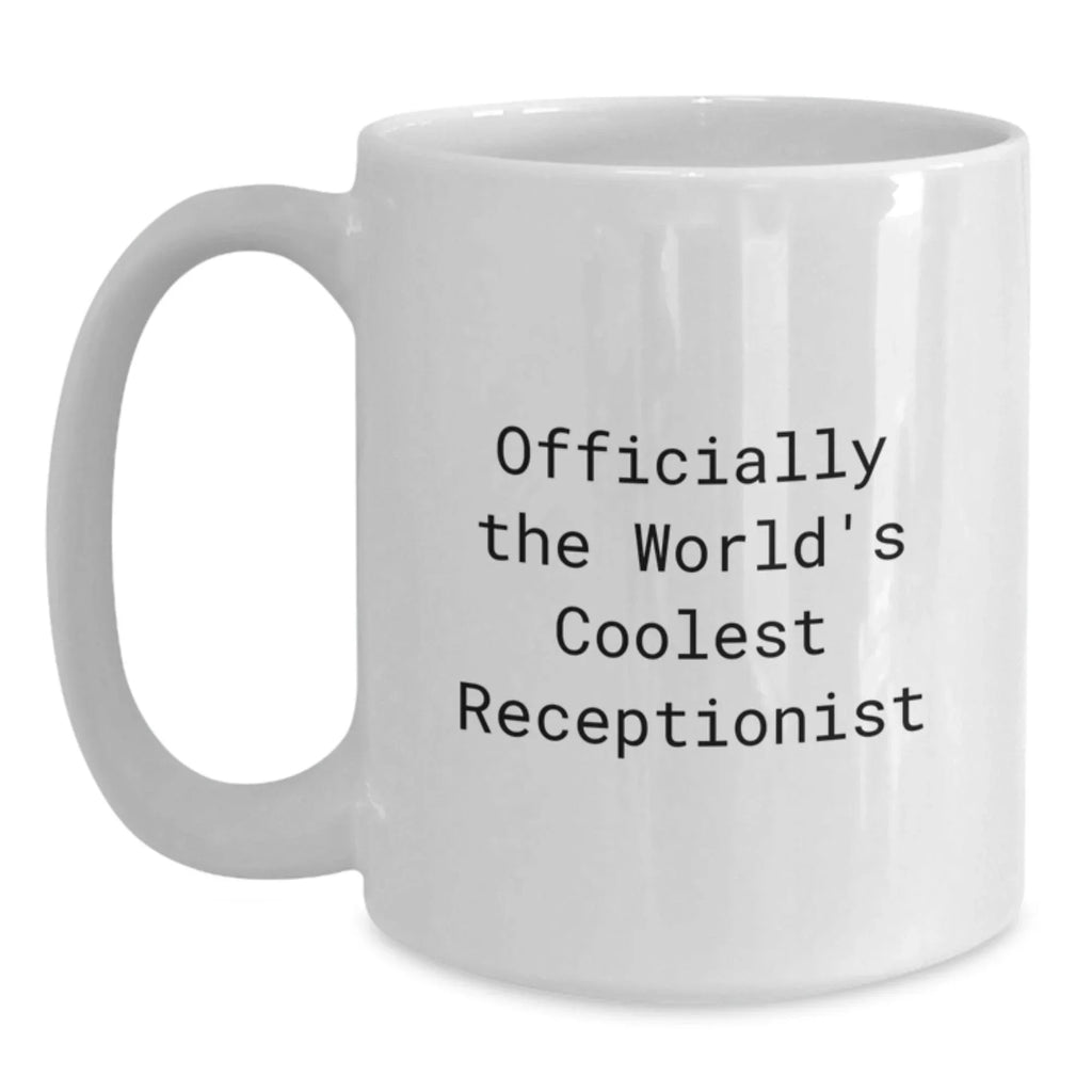 Funny Quote White Coffee Mug Gifts for Receptionist Men Women Friends Coworkers, Unique Christmas Memorable Presents from Friends and Family, 'Officially The World's Coolest Receptionist' Ceramic Mug