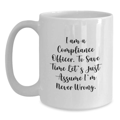 Funny Compliance Officer Gifts for Men, White Coffee Mug, 'I'm Never Wrong' Sarcasm Quote, Christmas Unique - Main