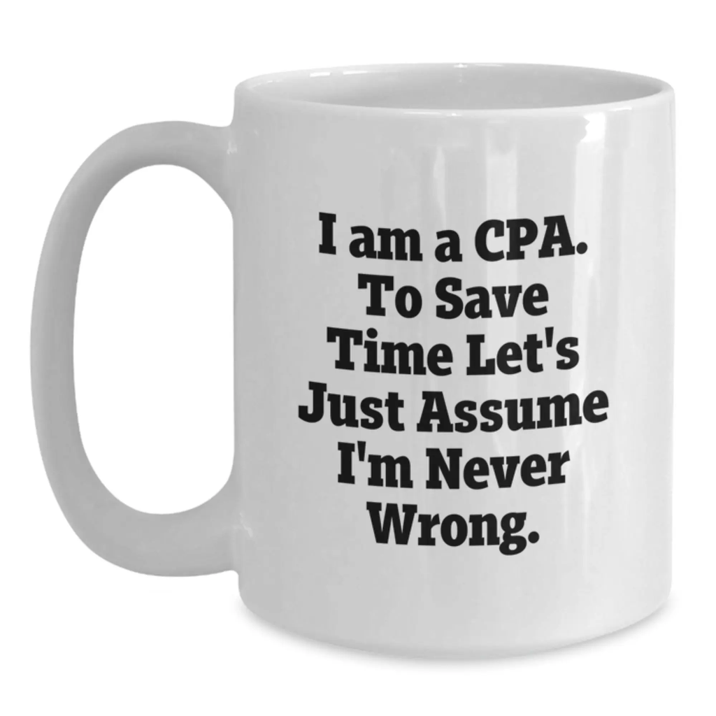 Funny CPA Gifts for Men, Unique White Coffee Mug for Graduation from Friends, I'm Never Wrong Quote - Main