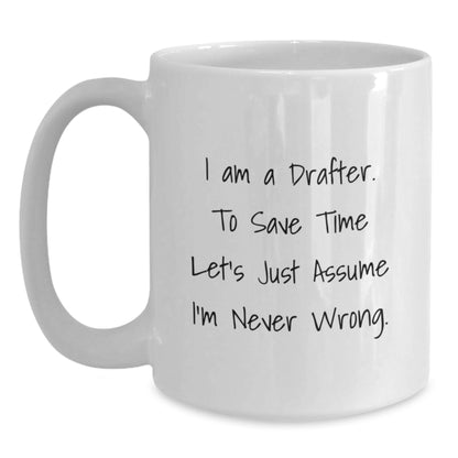 Funny Gifts from Friends for Drafter - I Am A Drafter White Coffee Mug, Christmas Unique Mugs for Drafter Enthusiasts, Drafter Humor - Main