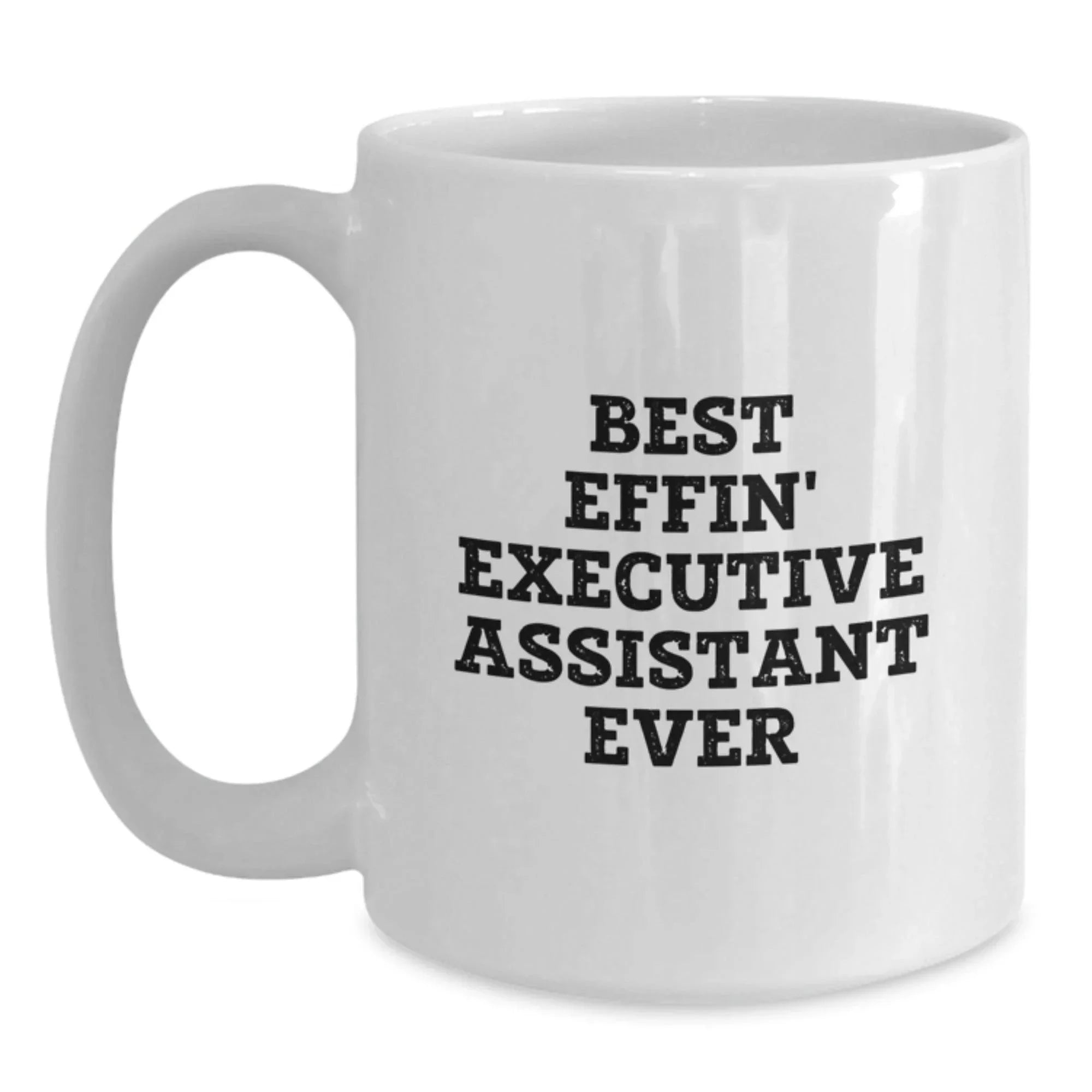 Funny Executive Assistant Gifts from Friends to Executive Assistants - Best Effin' Executive Assistant Ever White Coffee Mugs for Christmas Unique Gifts
