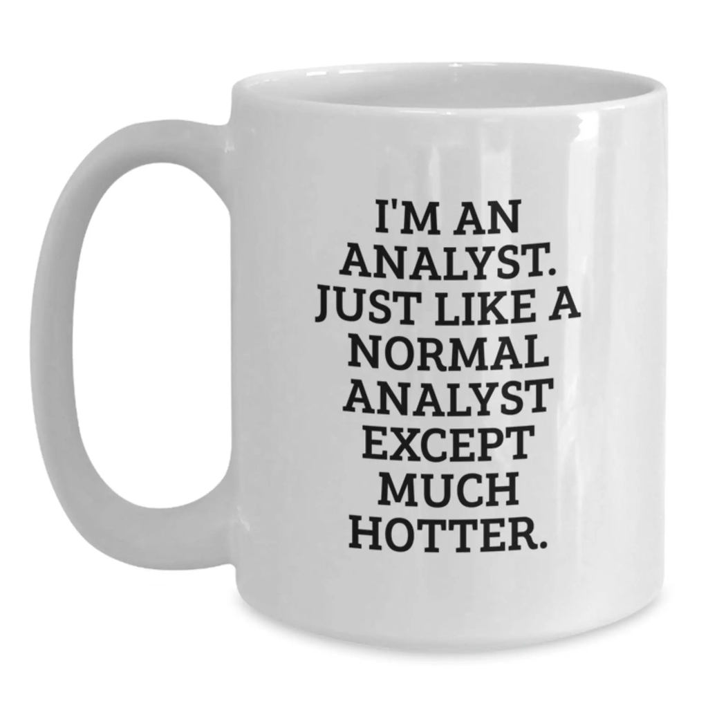 Funny Analyst Quote White Coffee Mug, Gifts for Graduating Analyst Men, Hotter Than Normal Analyst Mug Gifts - Main