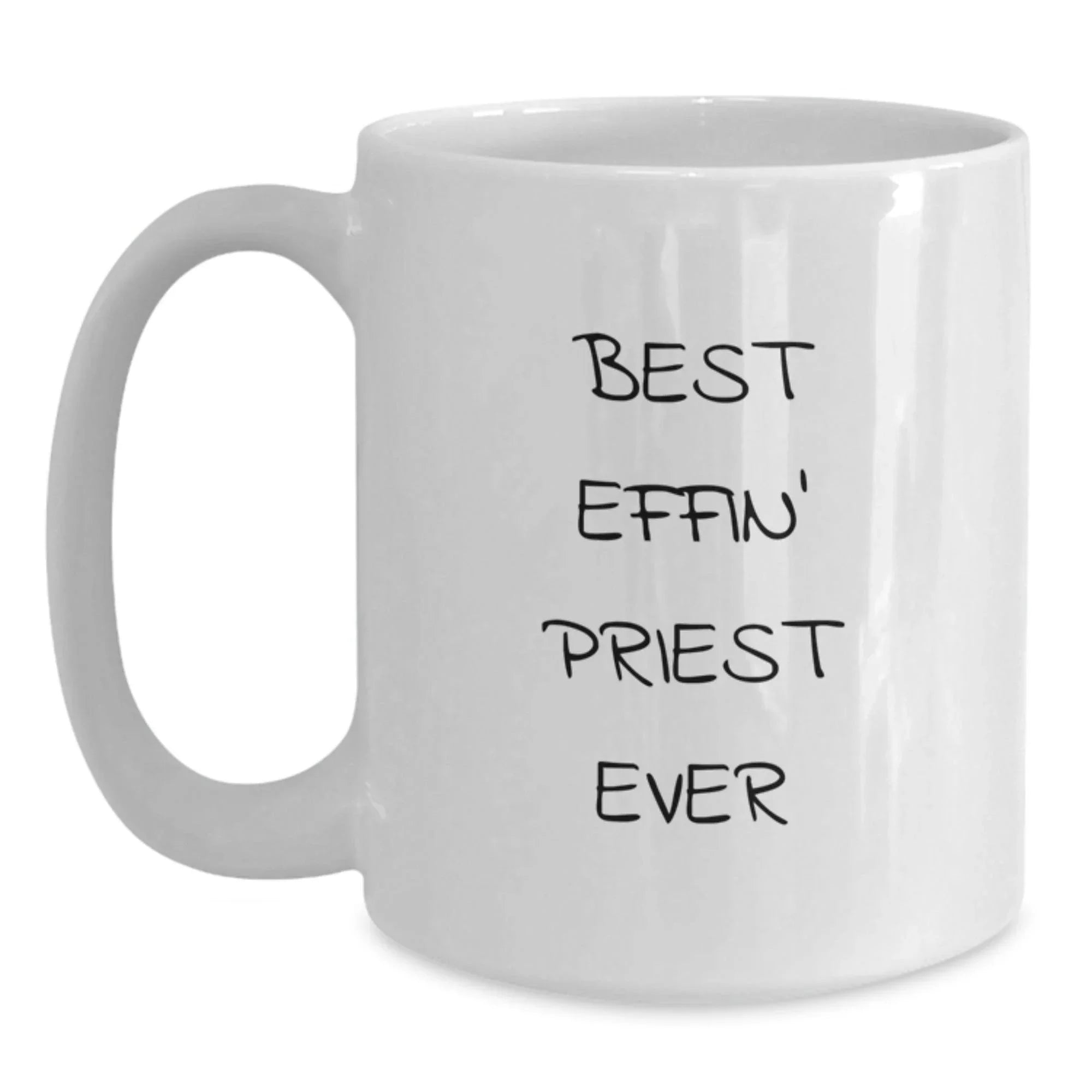 Gifts for Priests, Funny White Coffee Mug for Men, Best Effin' Priest Ever, Unique Christmas Unique Gifts for Him