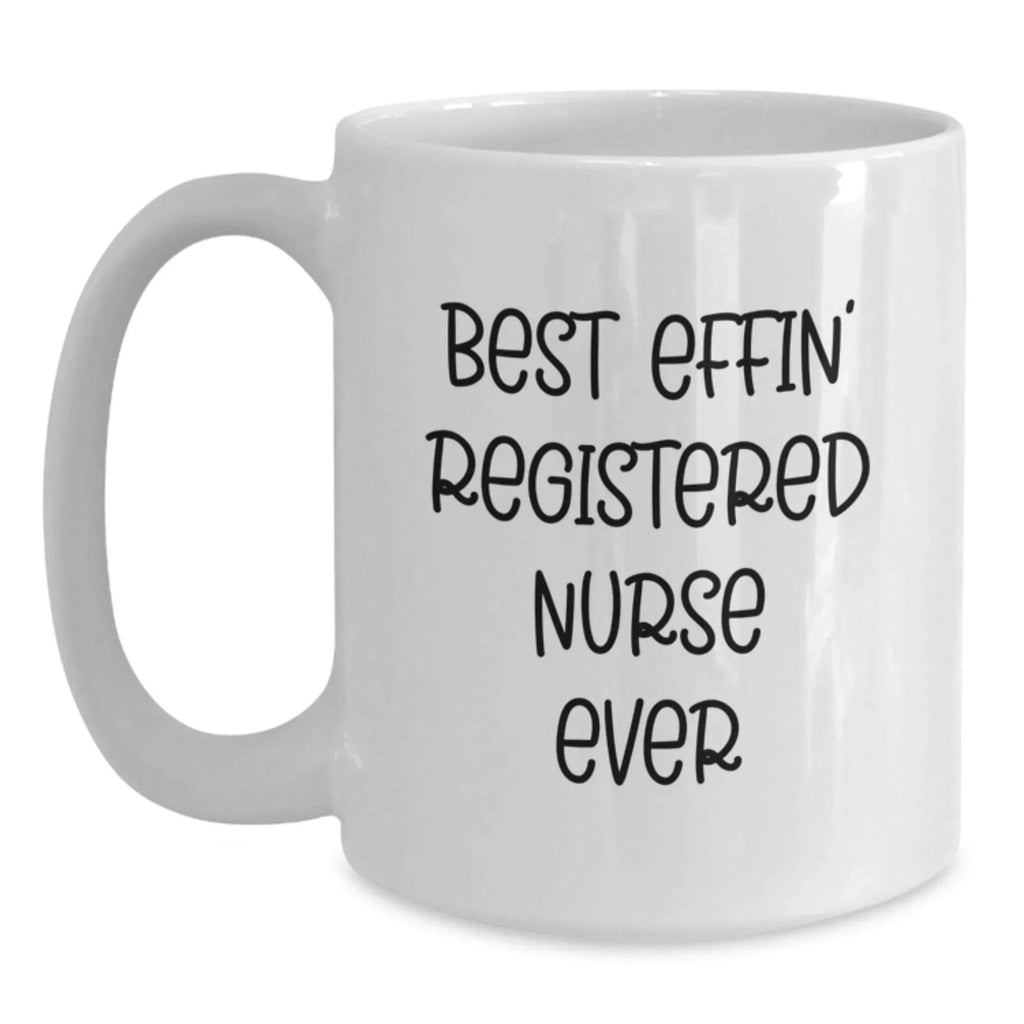 Gifts from Men for Friends - White Coffee Mug 'Best Effin' Registered Nurse Ever' - Christmas Unique Gifts for Nurses