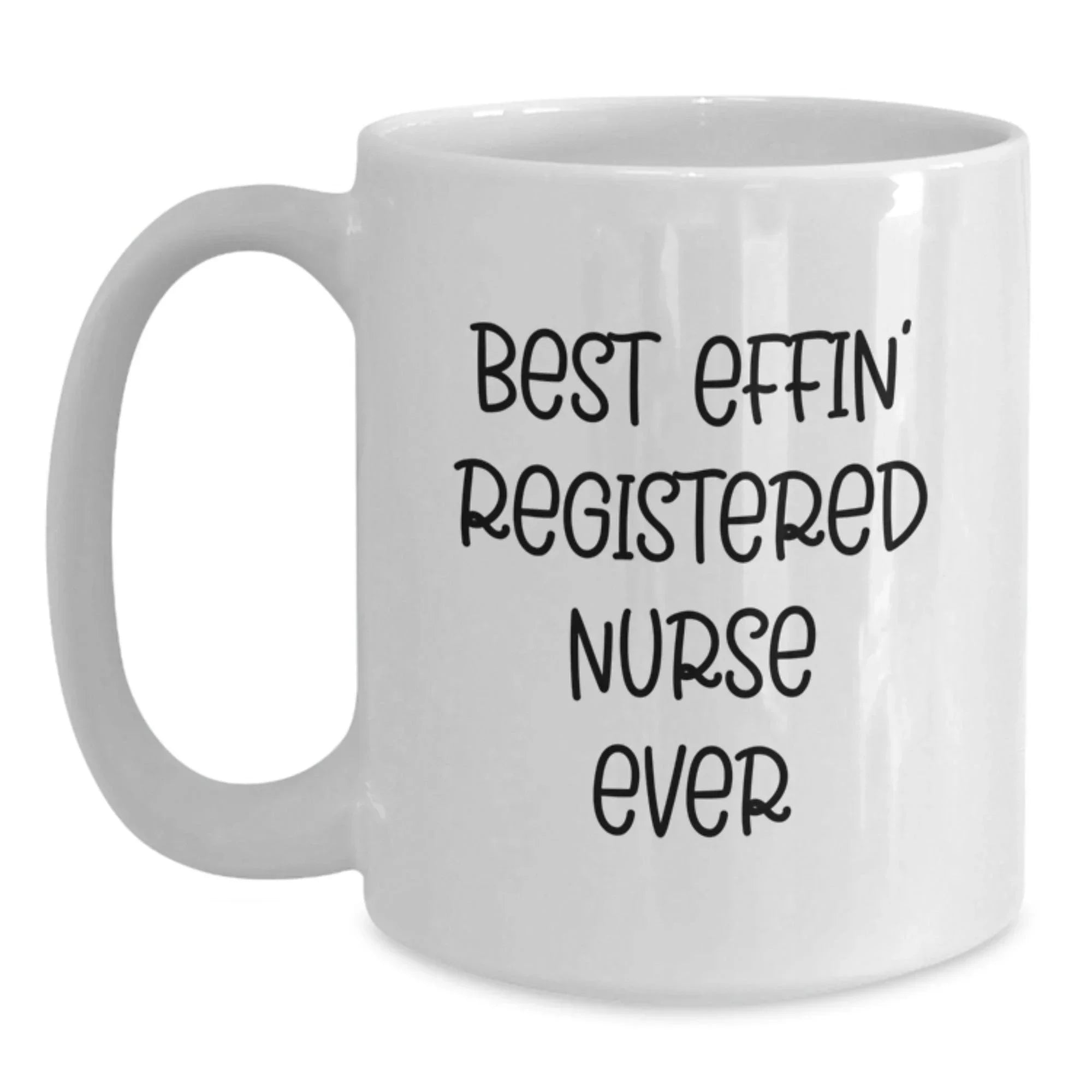 Gifts from Men for Friends - White Coffee Mug 'Best Effin' Registered Nurse Ever' - Christmas Unique Gifts for Nurses