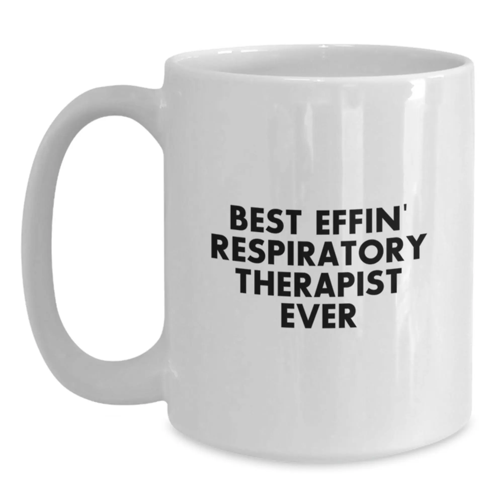 Funny Gifts for Respiratory Therapist, Best Effin' Respiratory Therapist Ever White Coffee Mug, Unique Graduation Gifts from Friends - Main