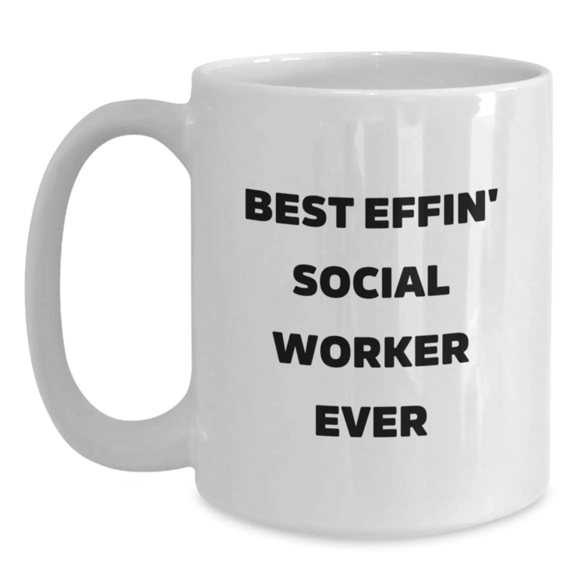 Funny Humorous Gifts for Social Worker Friends White Coffee Mug - Best Effin' Social Worker Ever Quote, White Ceramic, Christmas Unique