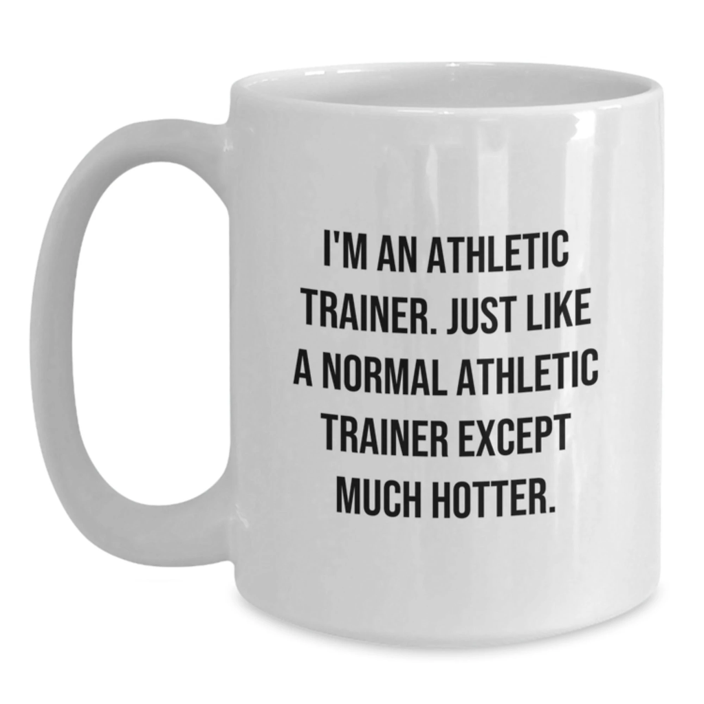 Funny Gifts from Friends for Athletic Trainers, White Coffee Mug, Unique Mother's Day Unique Gifts - Main