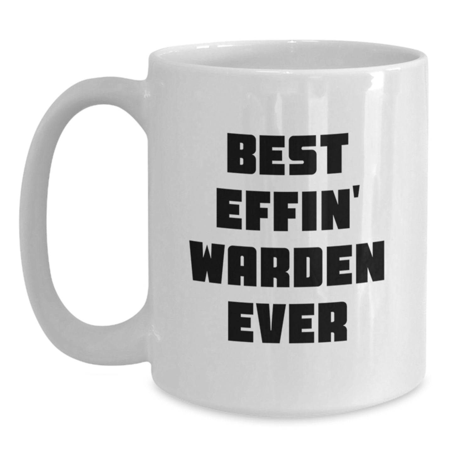 Funny Warden Gifts for Men - Best Effin' Warden Ever White Coffee Mug, White Ceramic Mug, Perfect for Warden Friends and Family - Gifts from Men, Women, Friends to Warden - Main