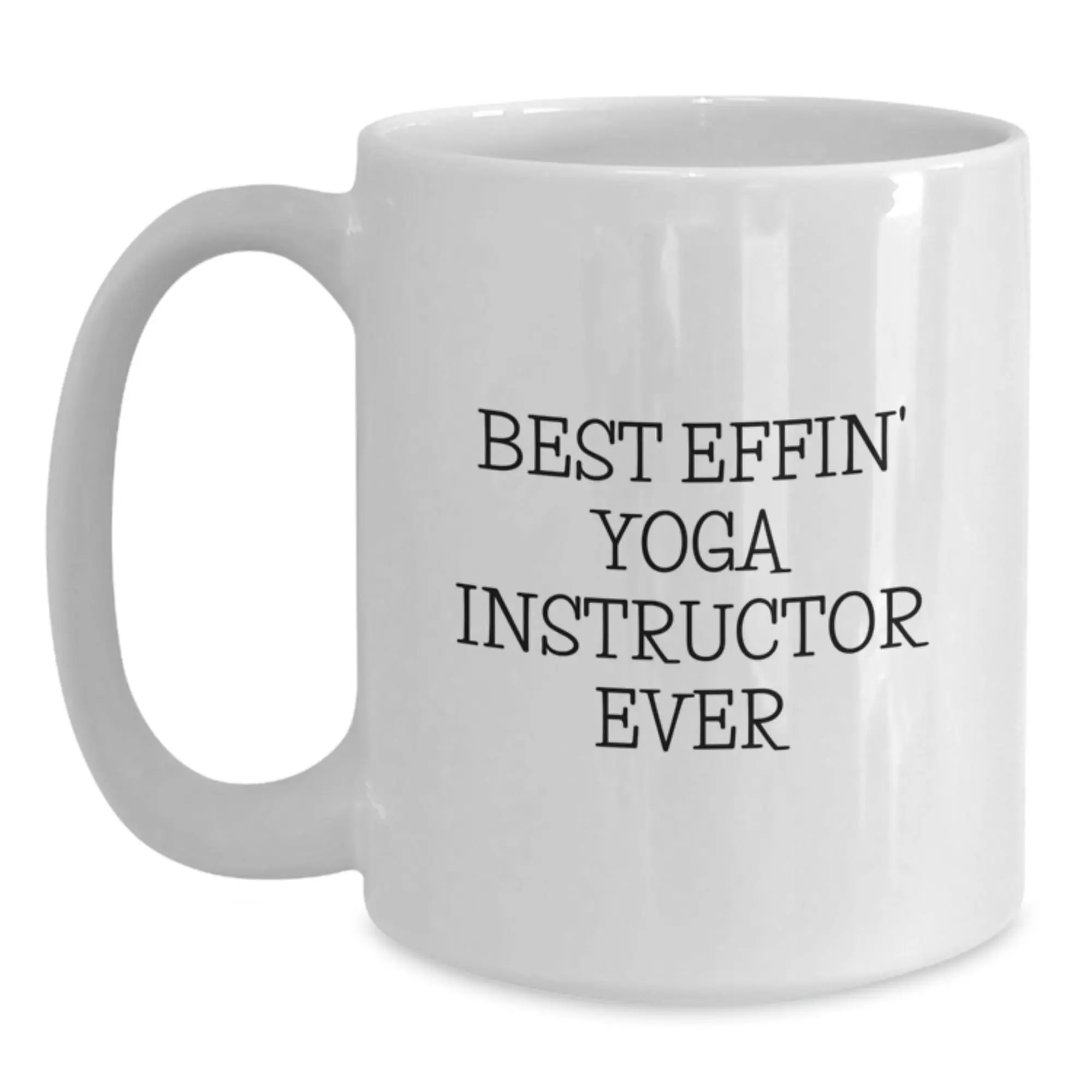 Funny Yoga Instructor Gifts for Men - Best Effin' Yoga Instructor Ever White Coffee Mug - Main