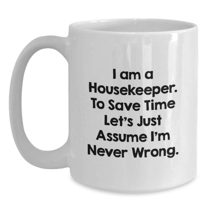 Funny Christmas Unique Gifts from Friends to Housekeeper White Coffee Mug, Quote 'I Am A Housekeeper', White Mug for Housekeeper, Unique Housekeeper Mug - Main