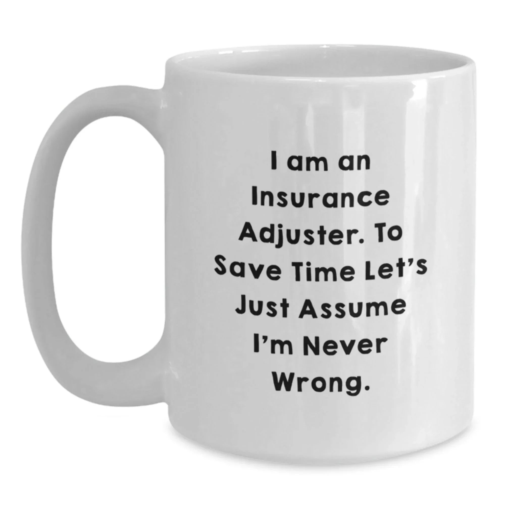 Insurance Adjuster Humor Gifts, Funny White Coffee Mug for Men, Gifts from Family to Insurance Adjuster Graduation Unique Gifts