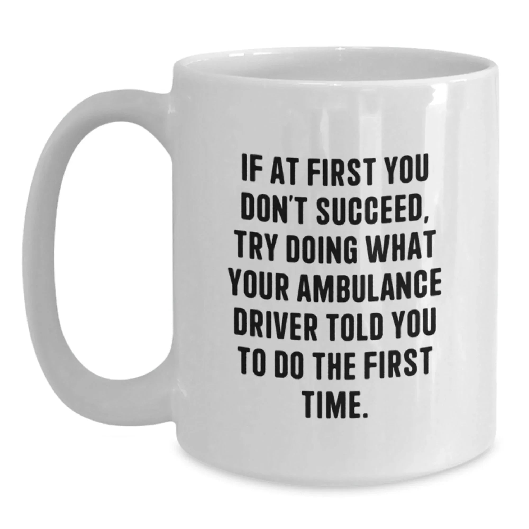 Ambulance Driver Funny White Coffee Mug, Gifts for Ambulance Driver from Friends, Ambulance Driver Christmas Unique Gift Ideas