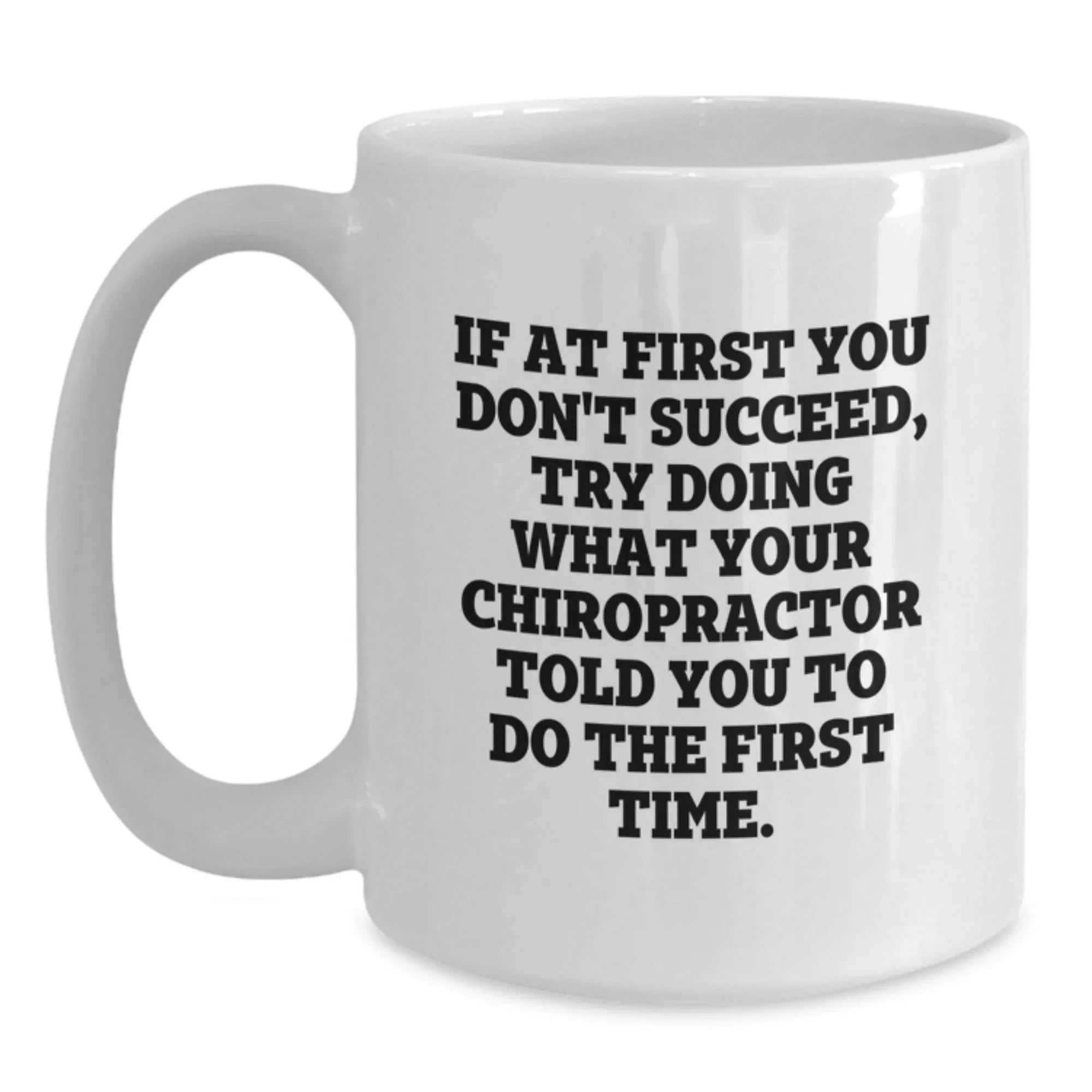 Funny Chiropractor Quote White Coffee Mug, Gifts from Men to Chiropractor Friends, Unique Graduation Gifts for Chiropractor