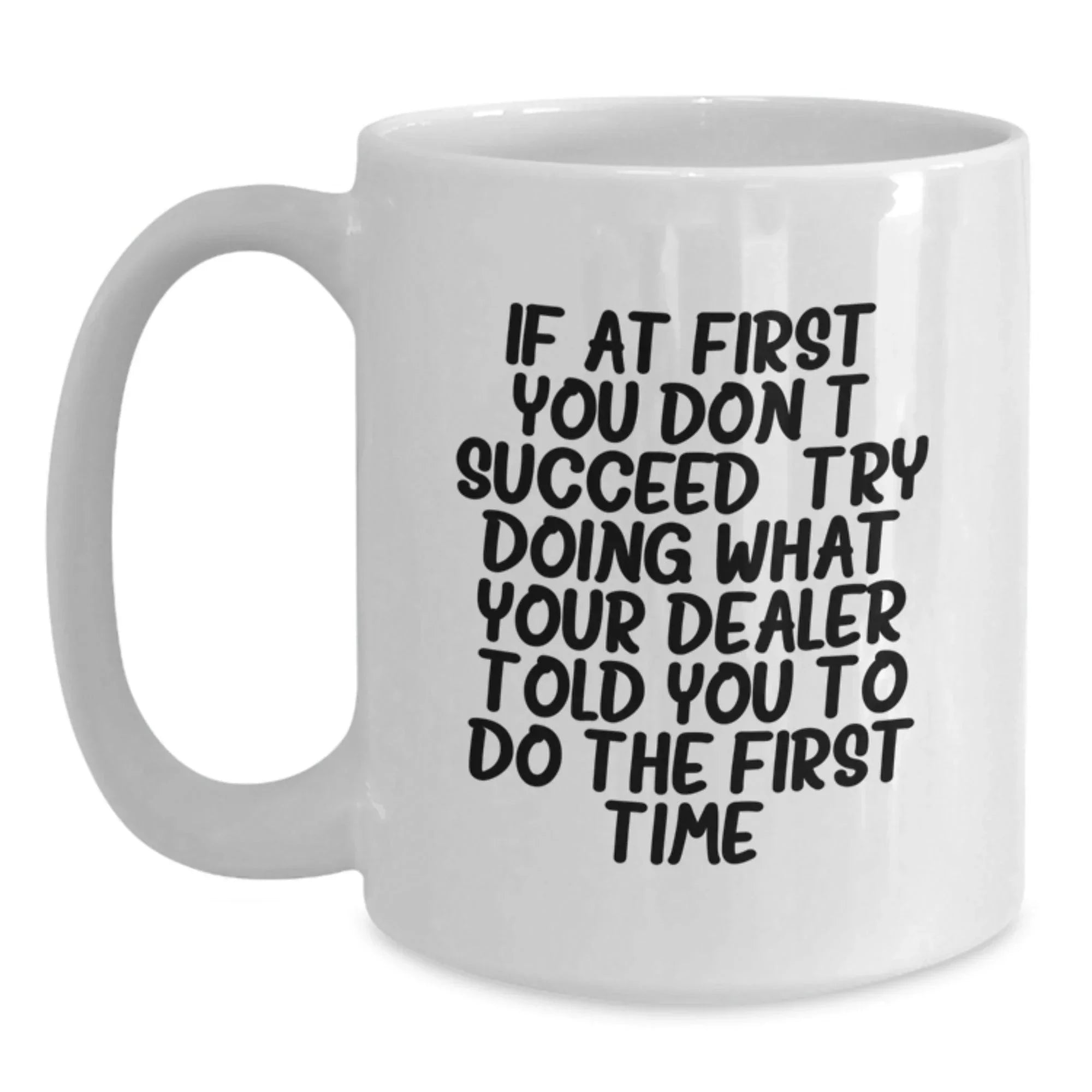 Funny Dealer Gifts from Men Friends to Dealer - White Coffee Mug - Perfect Christmas Unique Gifts