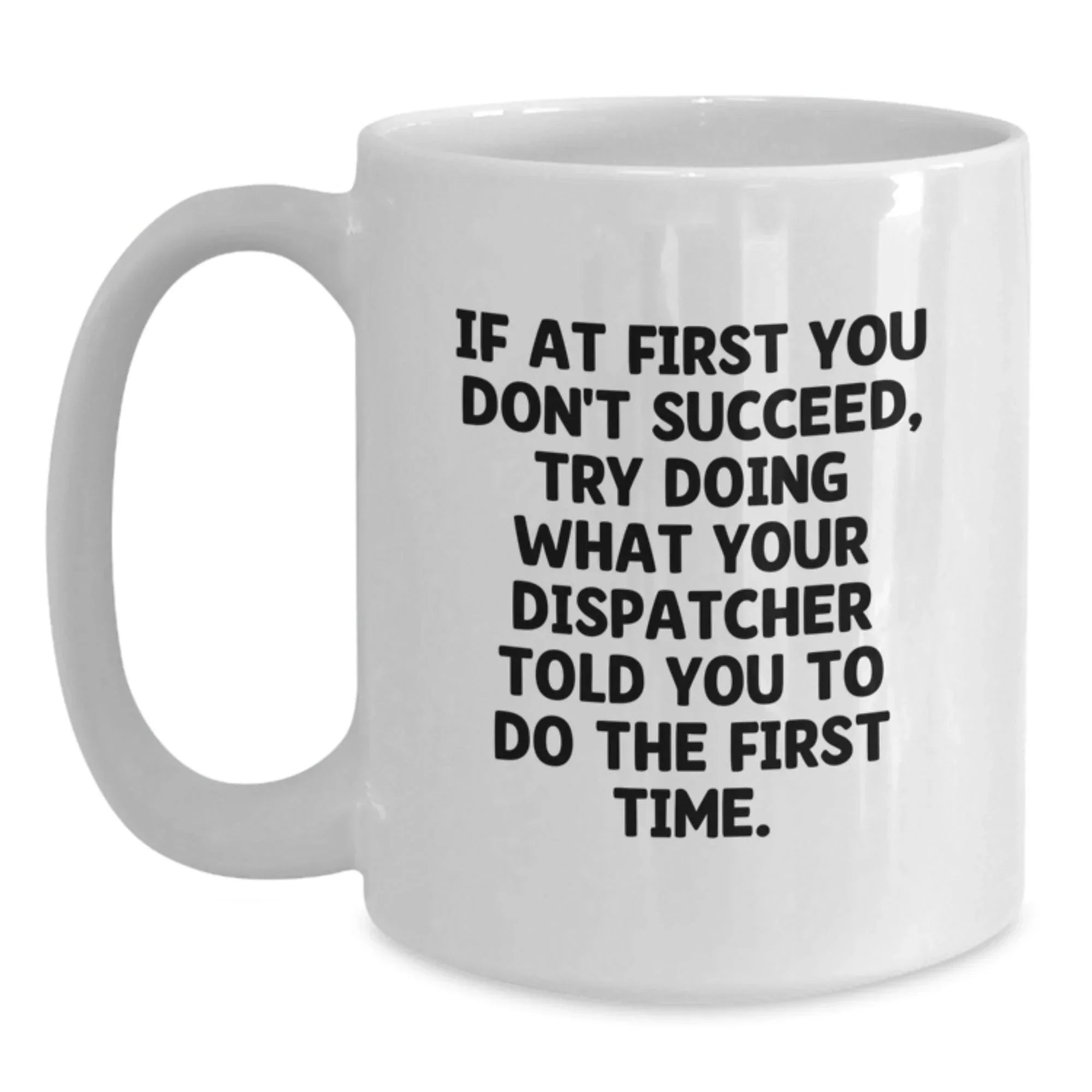 Funny Dispatcher White Coffee Mugs - Gifts from Coworkers to Dispatcher, Christmas Unique Gifts for Dispatcher