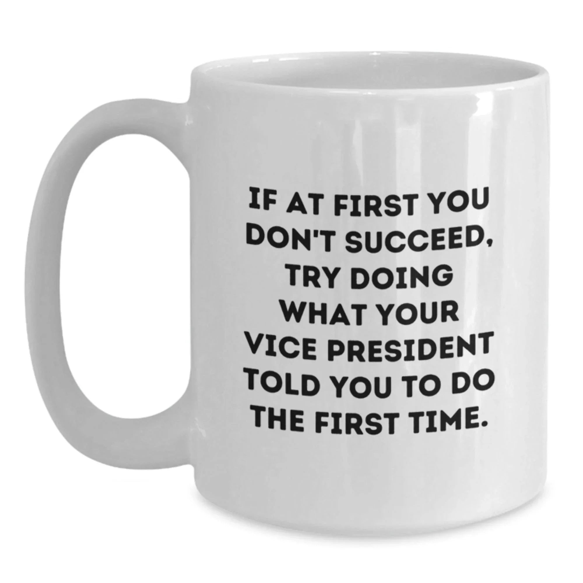 Funny Vice President Gifts, White Coffee Mug with Inspirational Quote for Graduation, Gifts from Friends, Family or Coworkers for Vice President