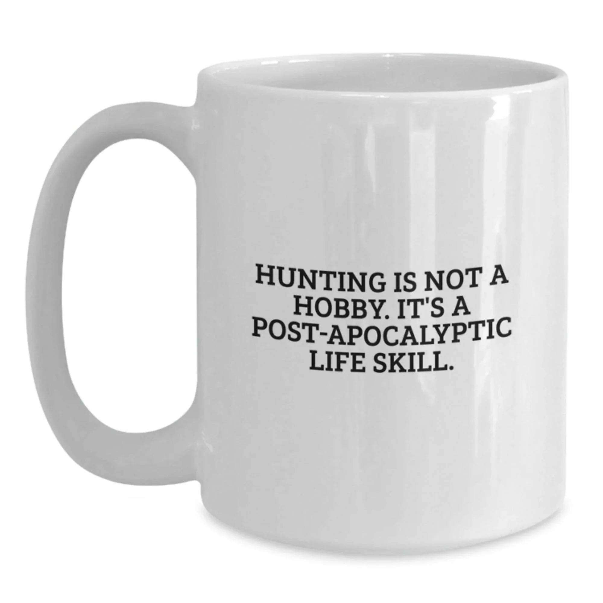 Funny Hunting Quote White Coffee Mug Gifts from Men to Hunting Friends for Christmas Unique Presents